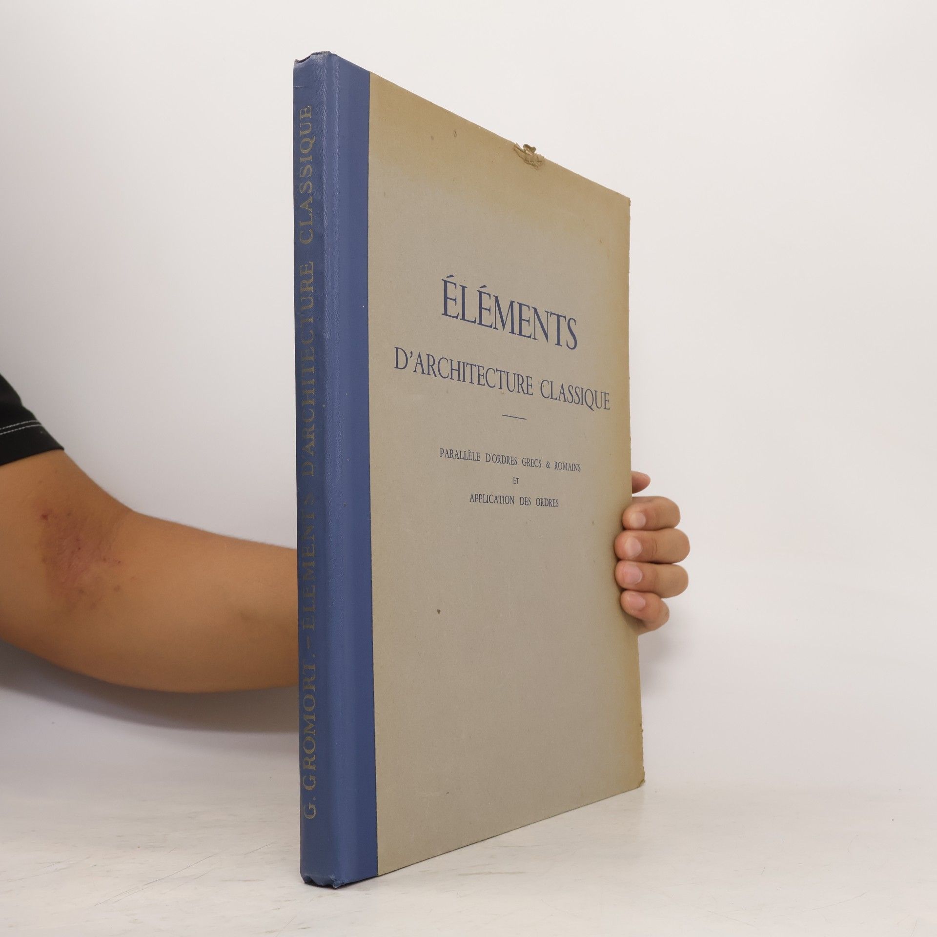 Georges Gromort Choix d'éléments empruntés à l'architecture classique