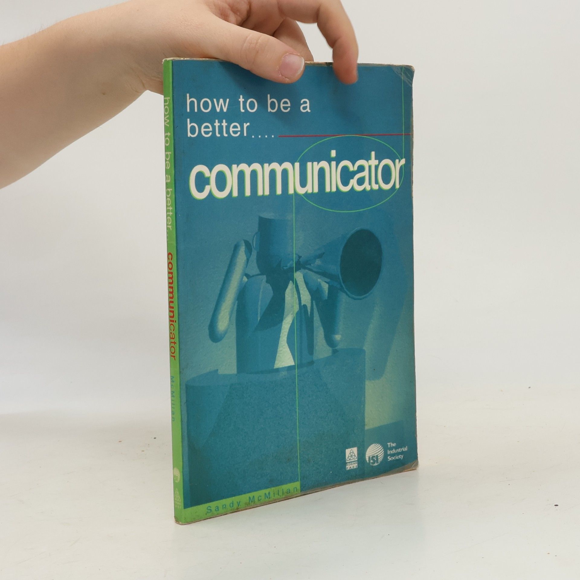 Sandy McMillan How To Be A Better....Communicator