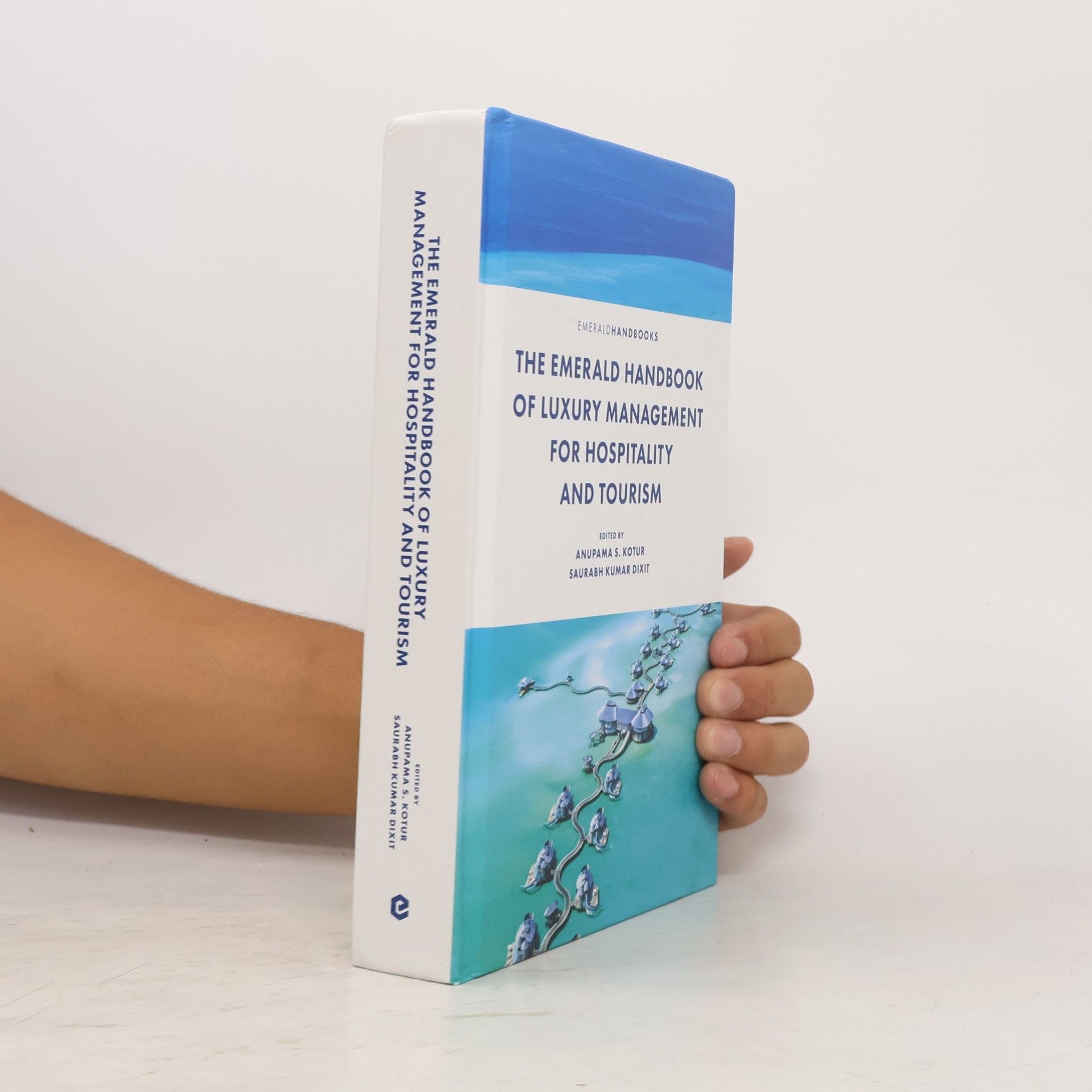 Saurabh Kumar Dixit The Emerald Handbook of Luxury Management for Hospitality and Tourism