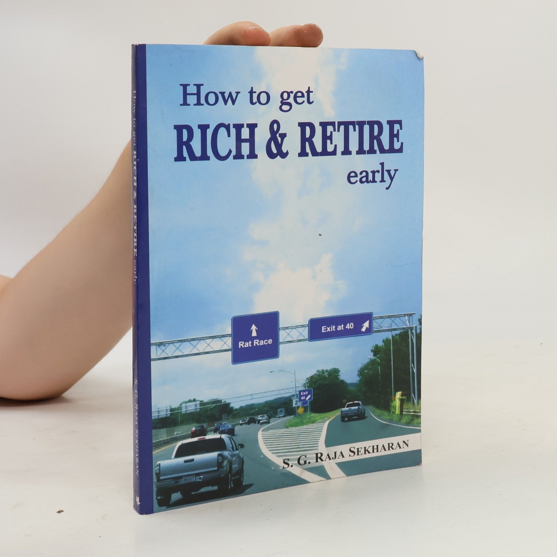 S. G. Raja Sekharan How to Get Rich and Retire Early
