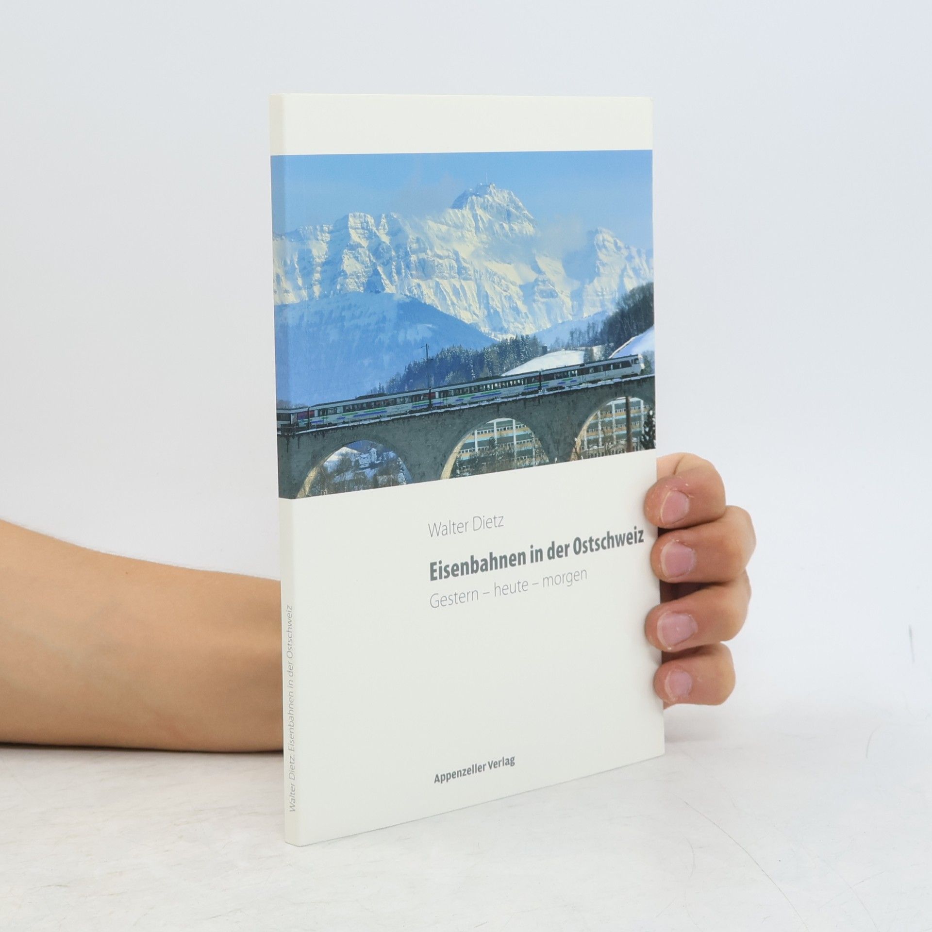 Walter Dietz Eisenbahnen in der Ostschweiz