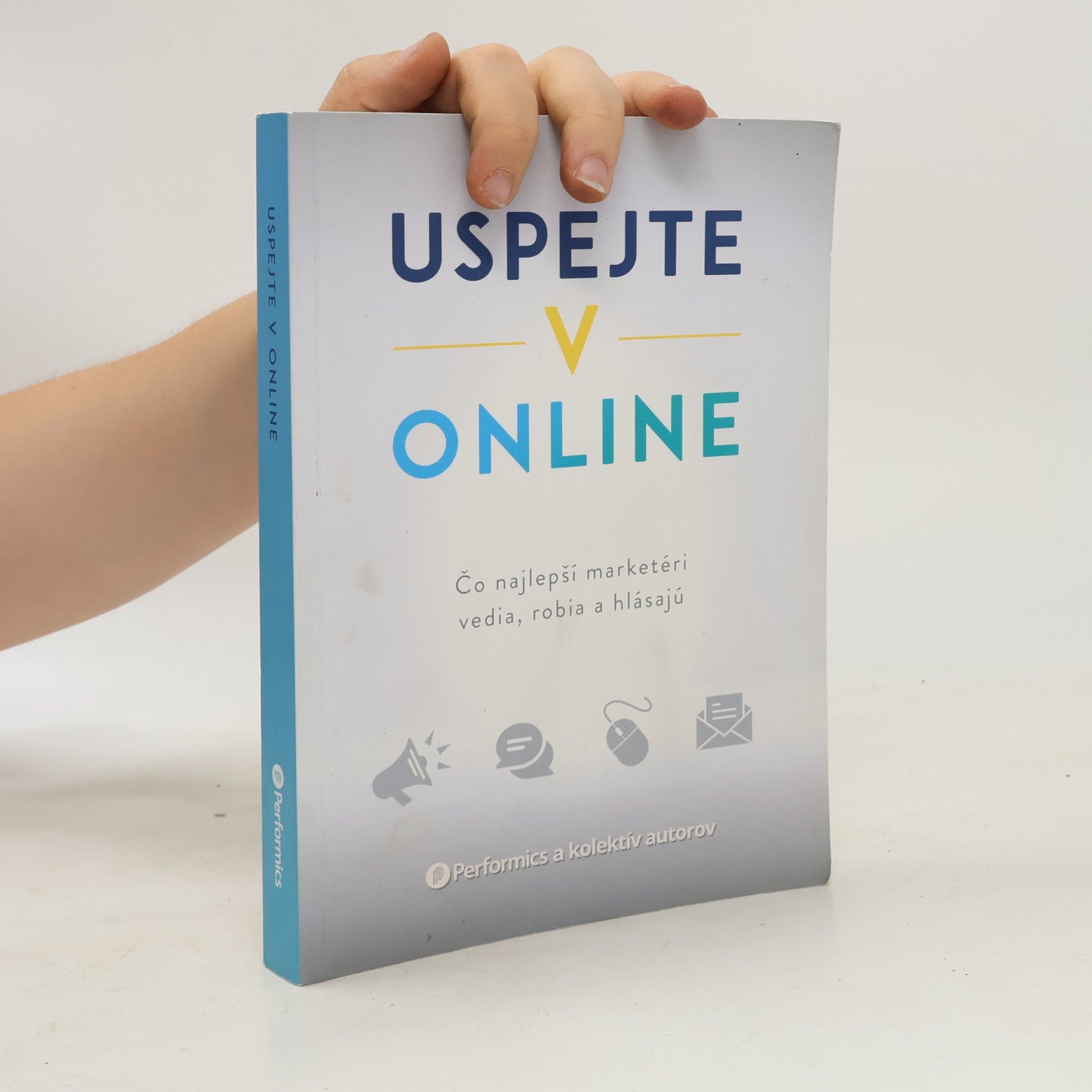 Autorenkollektiv Uspejte v online : čo najlepší marketéri vedia, robia a hlásajú