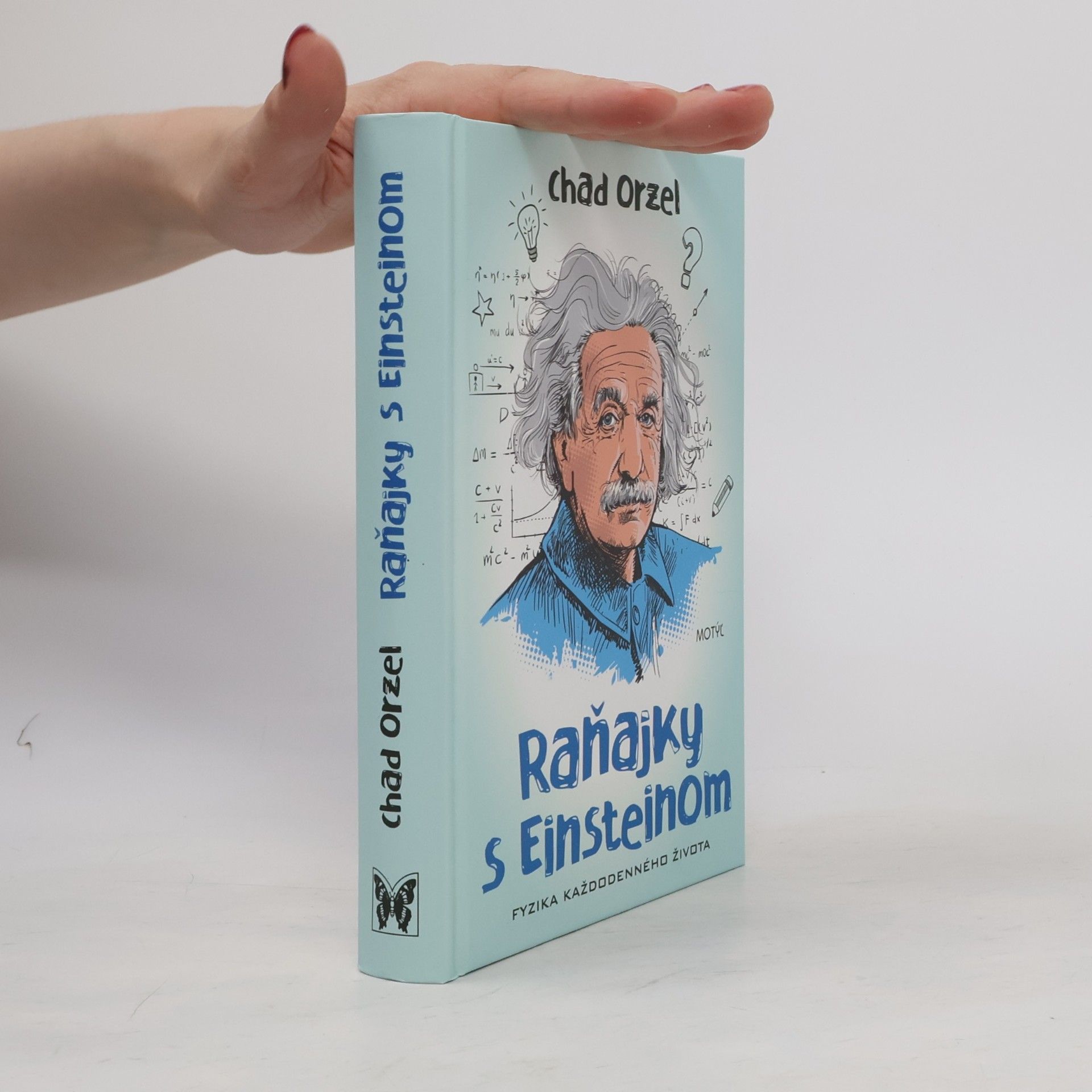 Chad Orzel Raňajky s Einsteinom - Fyzika každodenného života