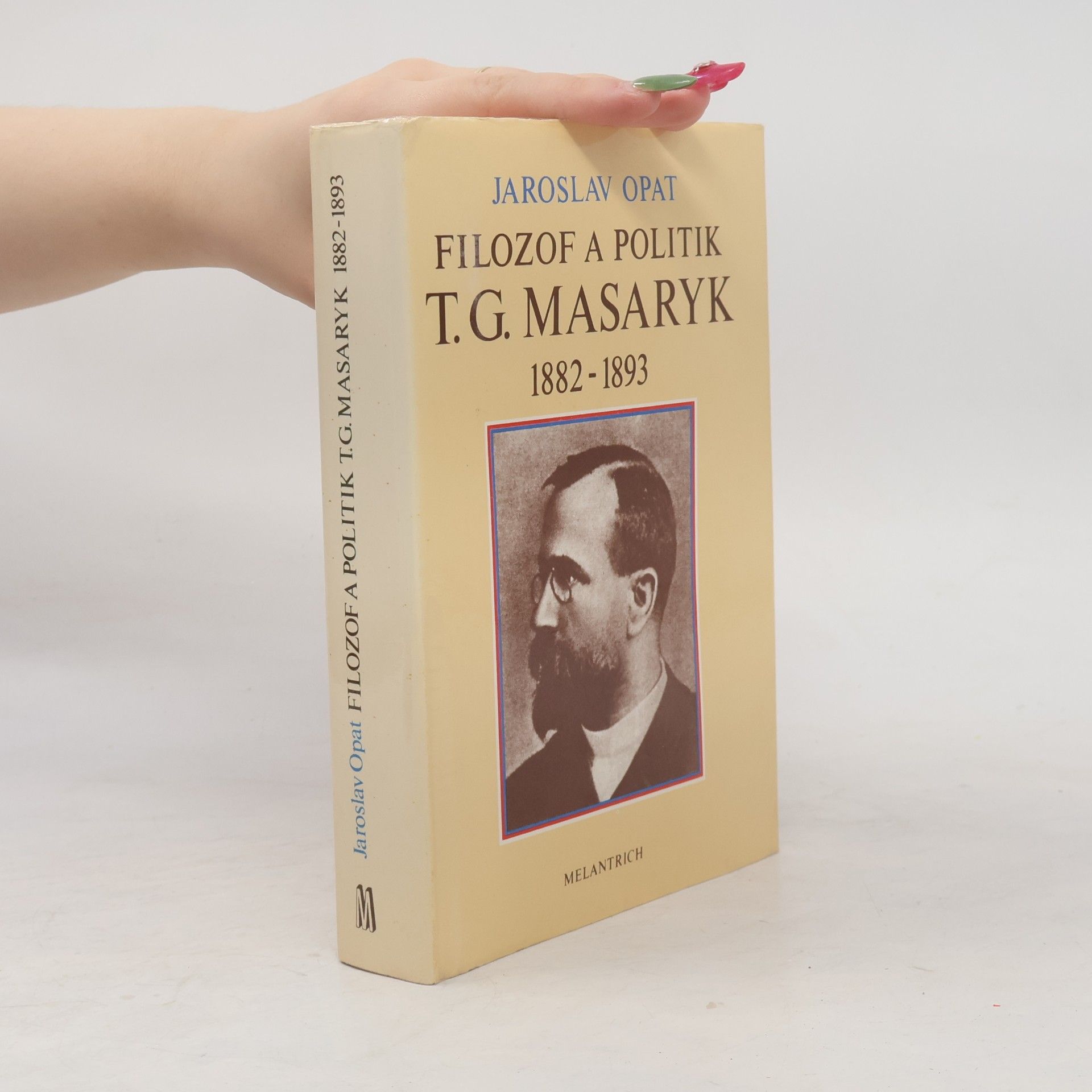 Jaroslav Opat Filozof a politik T. G. Masaryk 1882-1893