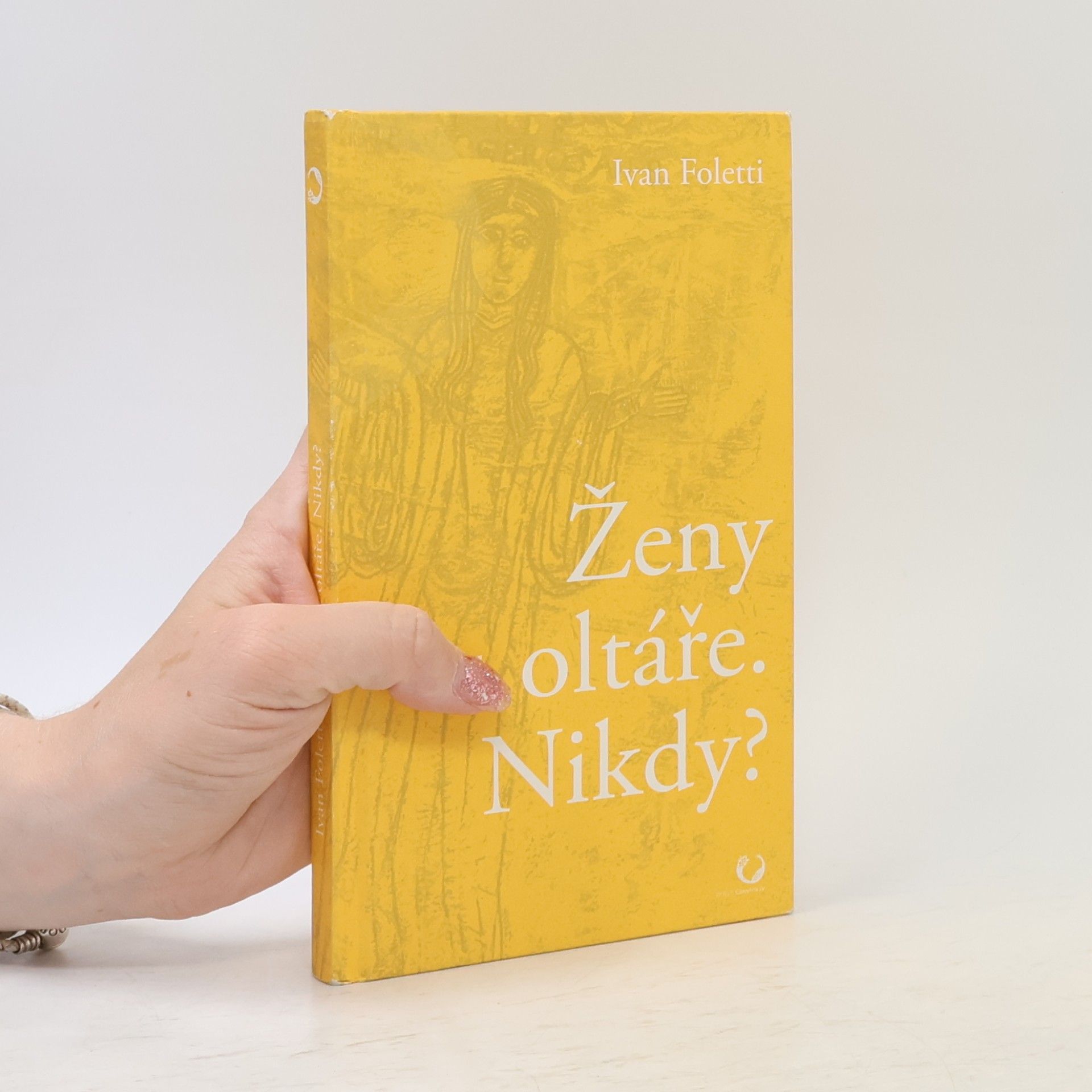 Ivan Foletti Ženy u oltáře. Nikdy?