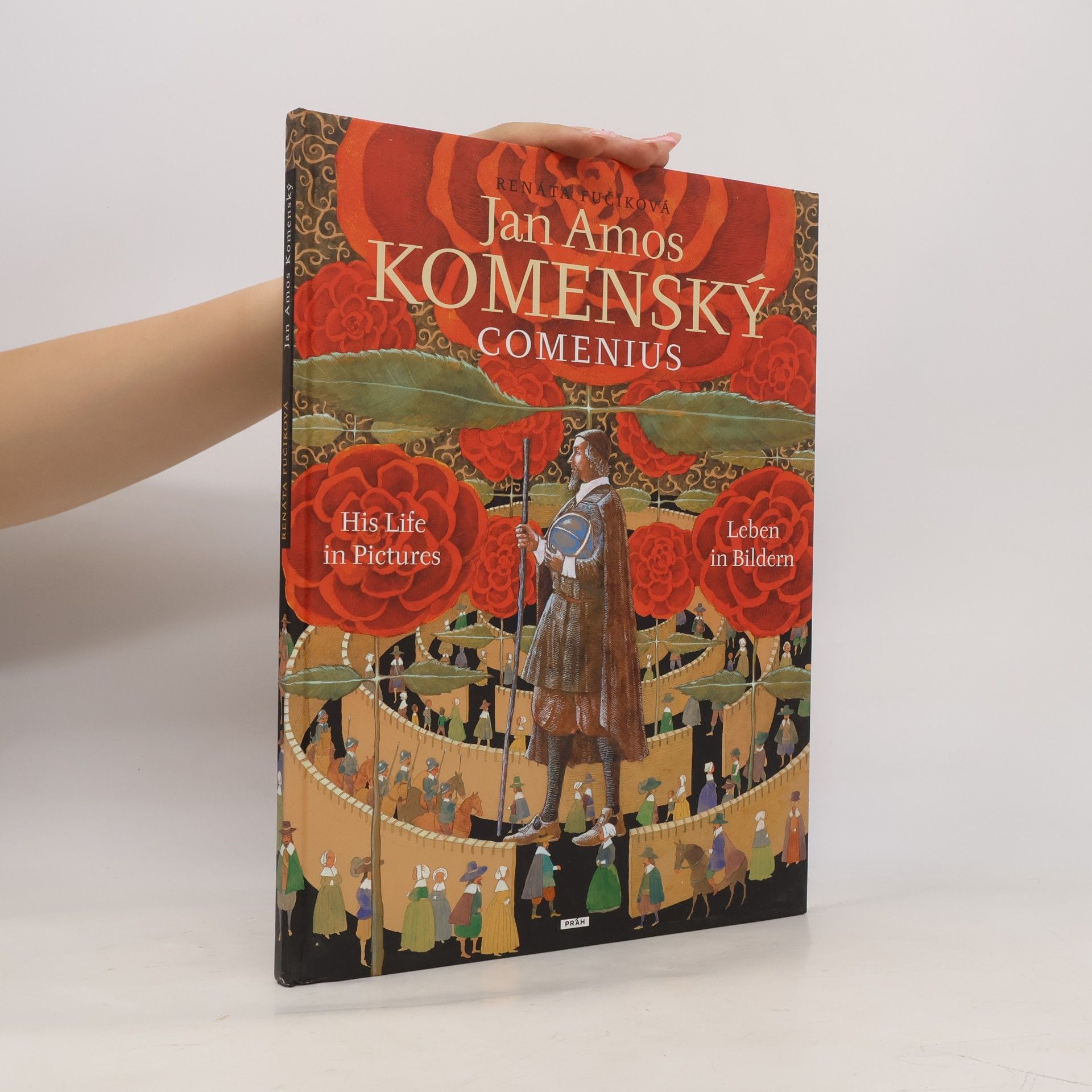 Renáta Fučíková Jan Amos Komenský - Comenius: His life in pictures = Leben in Bildern