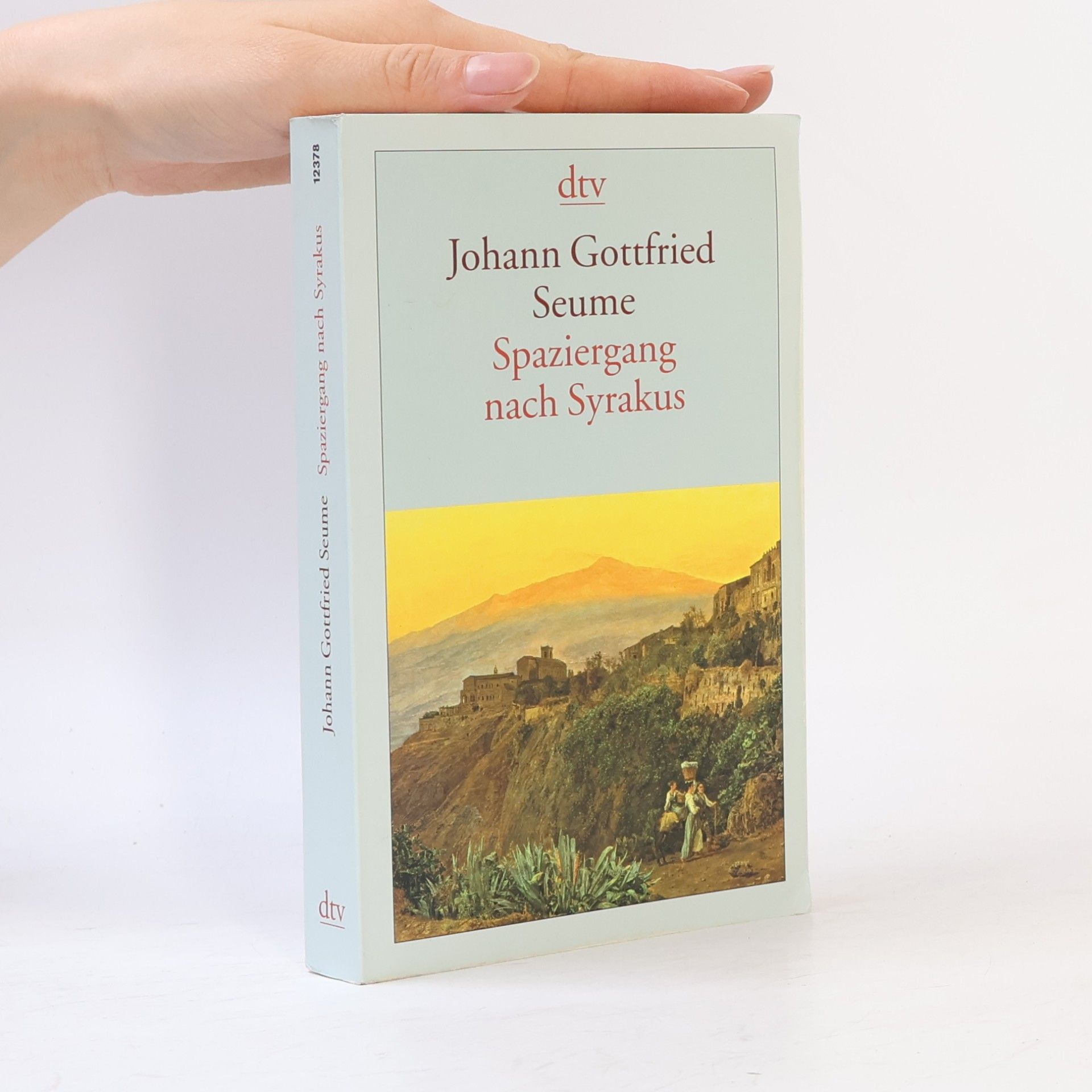 Johann Gottfried Seume Spaziergang nach Syrakus im Jahre 1802
