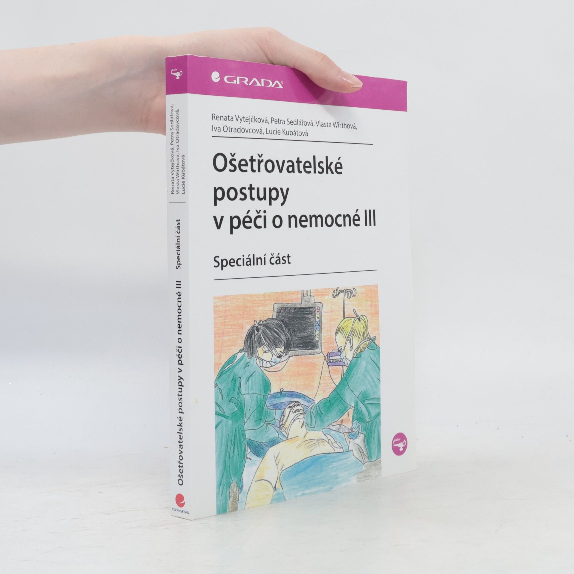 Kubátová Otradovcová Ošetřovatelské postupy v péči o nemocné III. - speciální část