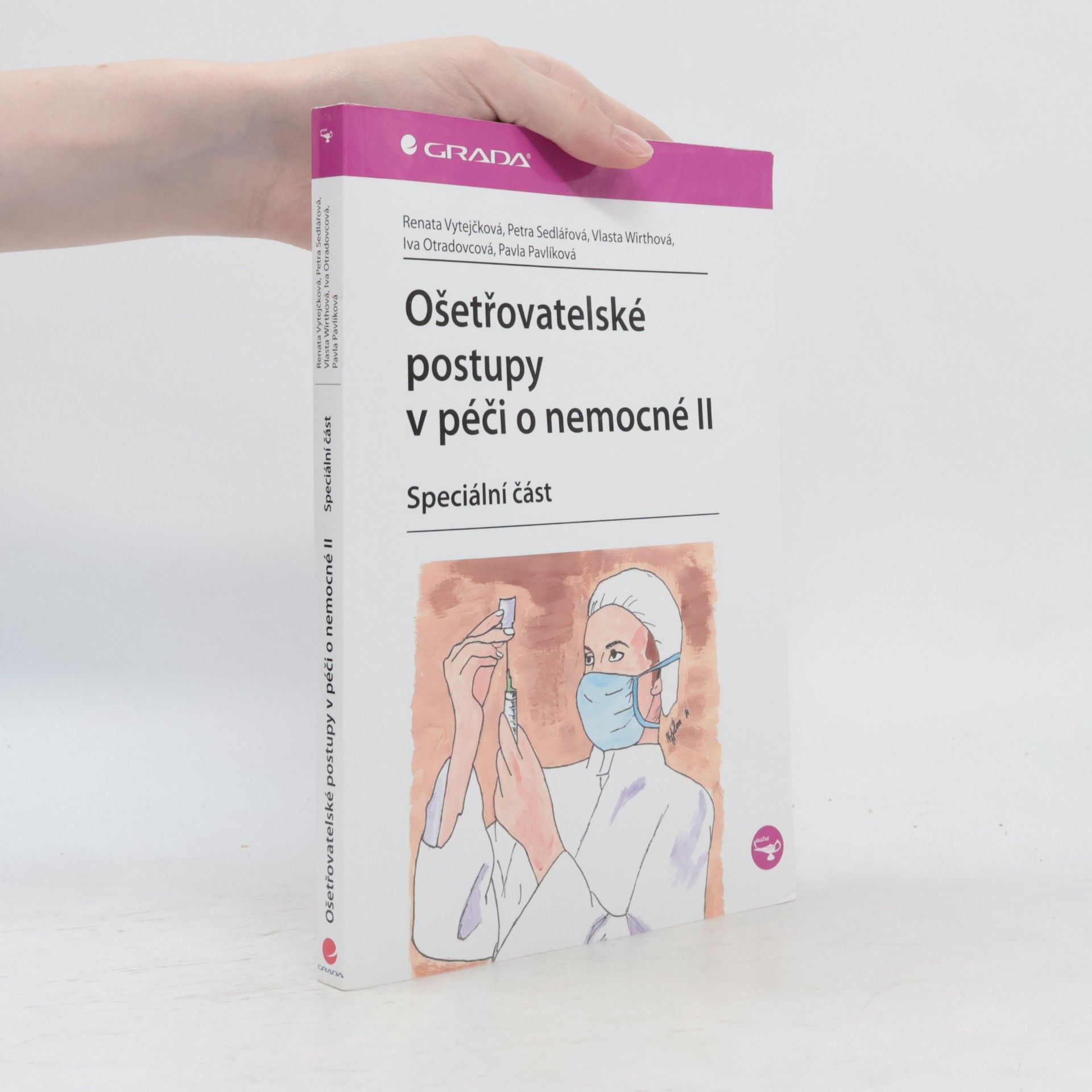 Iva Otradovcová Ošetřovatelské postupy v péči o nemocné II: speciální část