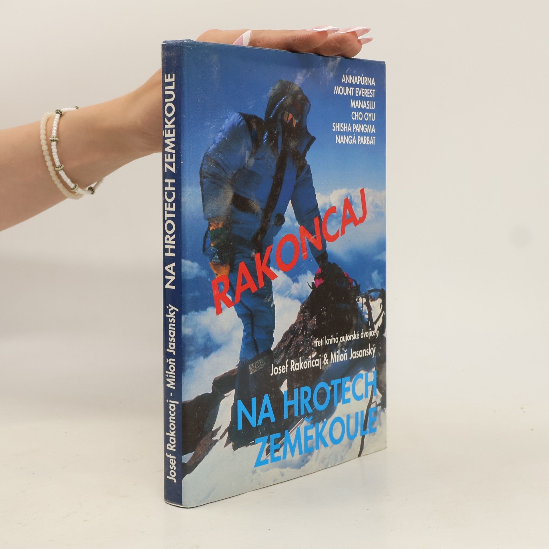 Josef Rakoncaj Na hrotech zeměkoule. Annapúrna, Mount Everest, Manaslu, Cho Oyu, Shisa Pangma, Nangá Parbat
