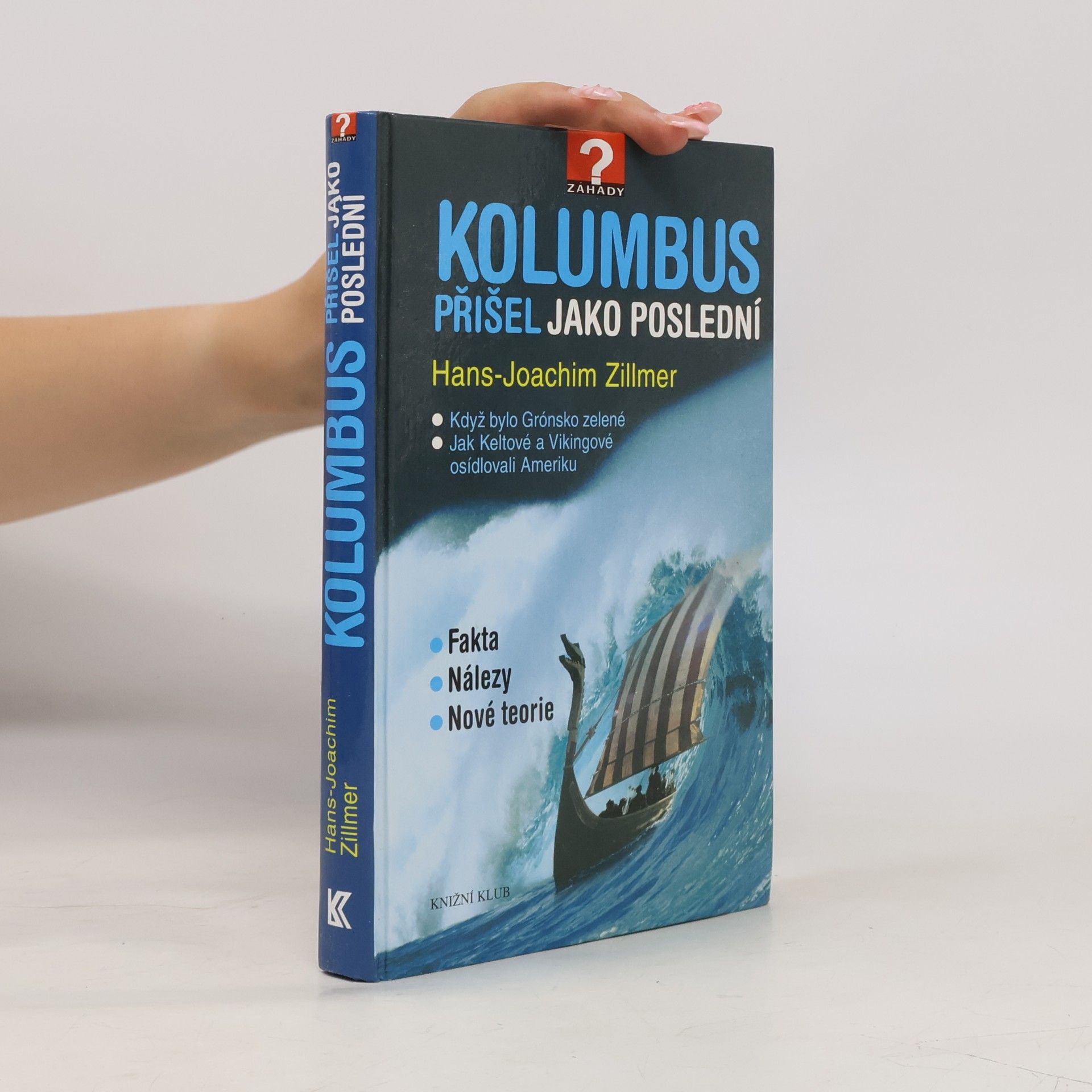Hans-Joachim Zillmer Kolumbus přišel jako poslední. Když bylo Grónsko zelené. Jak Keltové a Vikingové osídlovali Ameriku