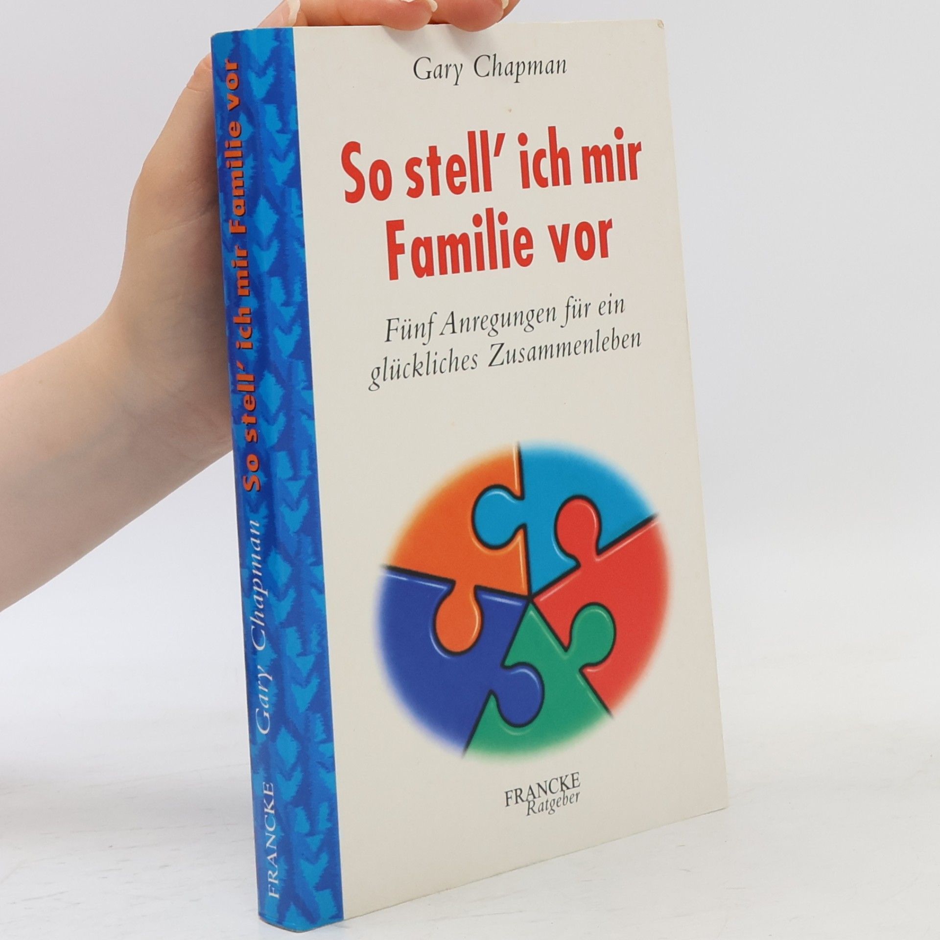 Gary D. Chapman Francke-Ratgeber: So stell' ich mir Familie vor