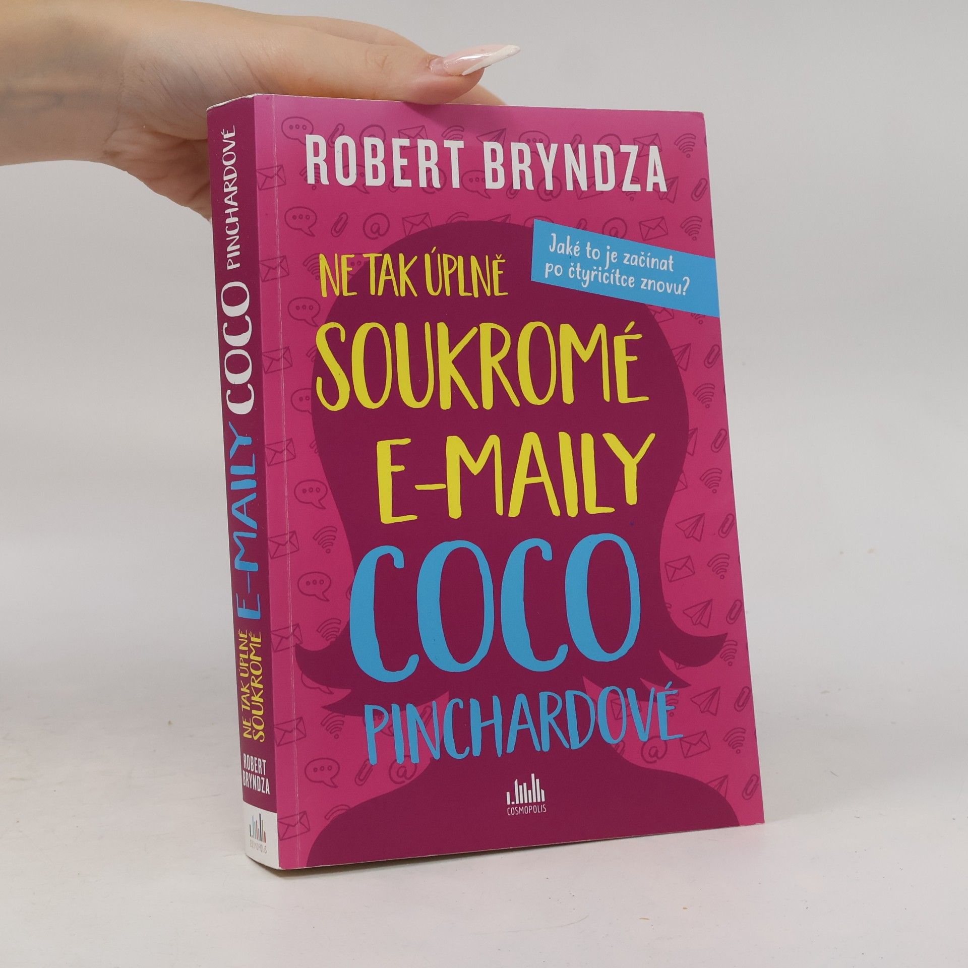 Robert Bryndza Ne tak úplně soukromé e-maily Coco Pinchardové. Jaké to je začínat po čtyřicítce znovu?