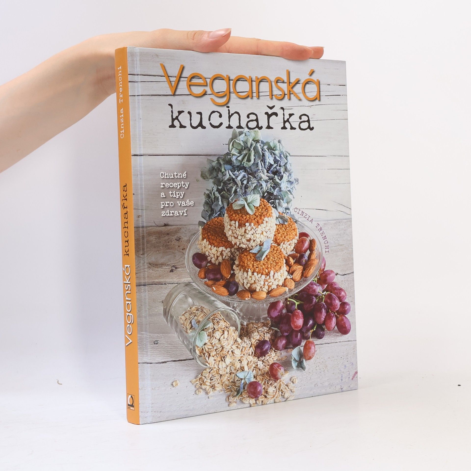 Cinzia Trenchi Veganská kuchařka: Chutné recepty a tipy pro vaše zdraví