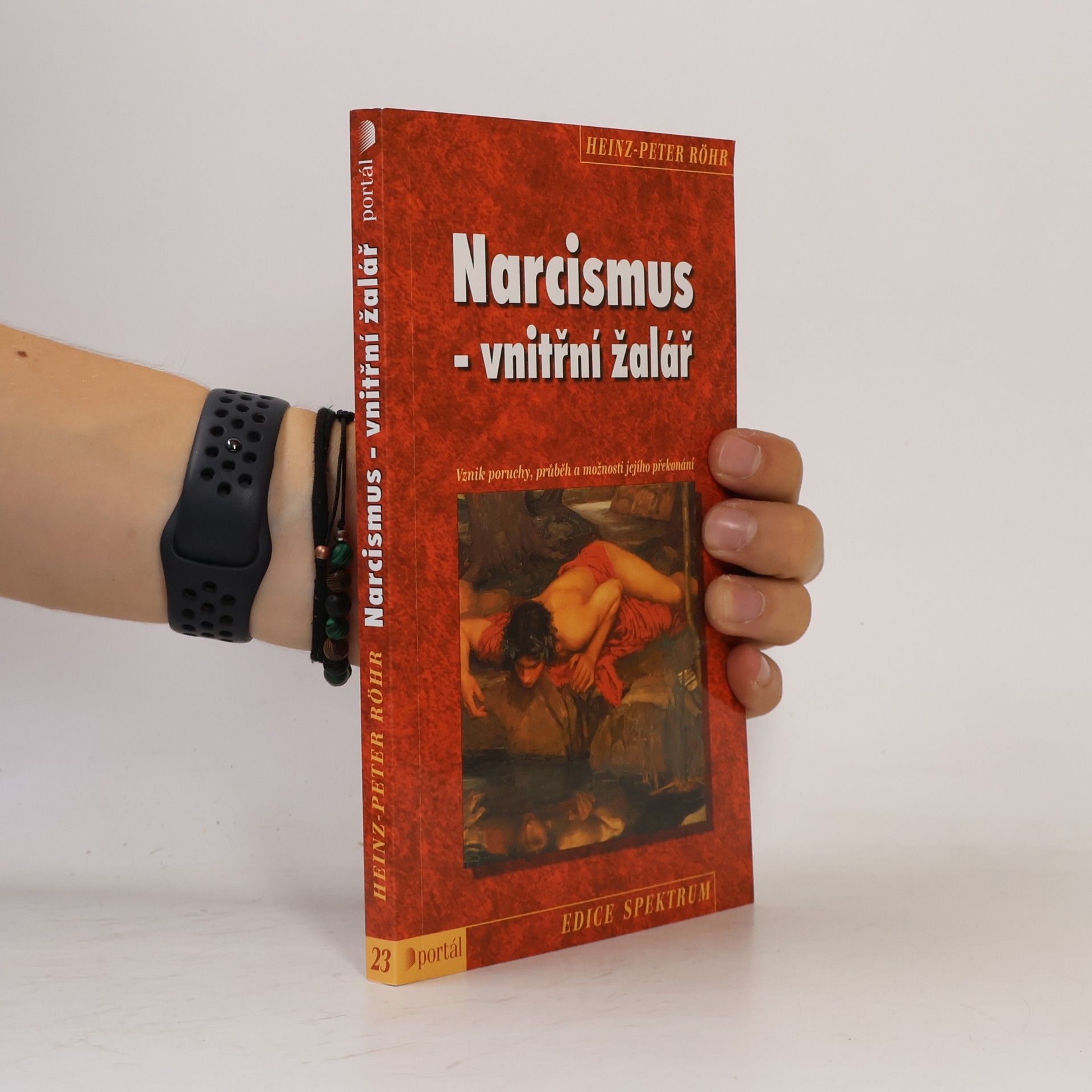 Heinz-Peter Röhr Narcismus - vnitřní žalář. Vznik poruchy, průběh a možnosti jejího překonání