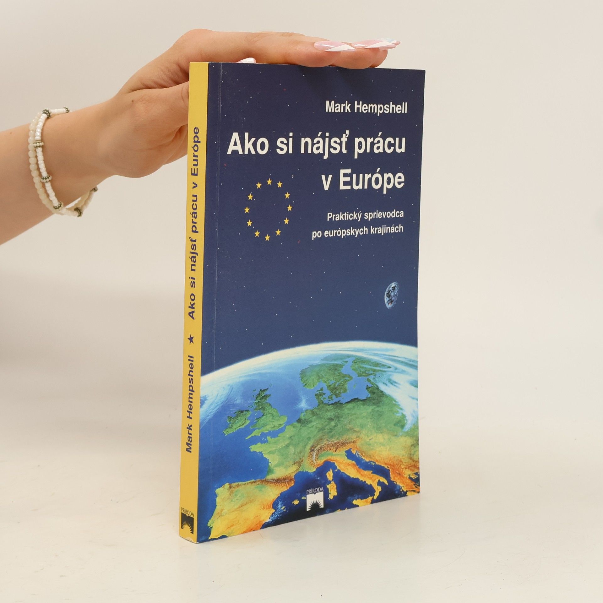 Mark Hempshell Ako si nájsť prácu v Európe : praktický sprievodca po európskych krajinách