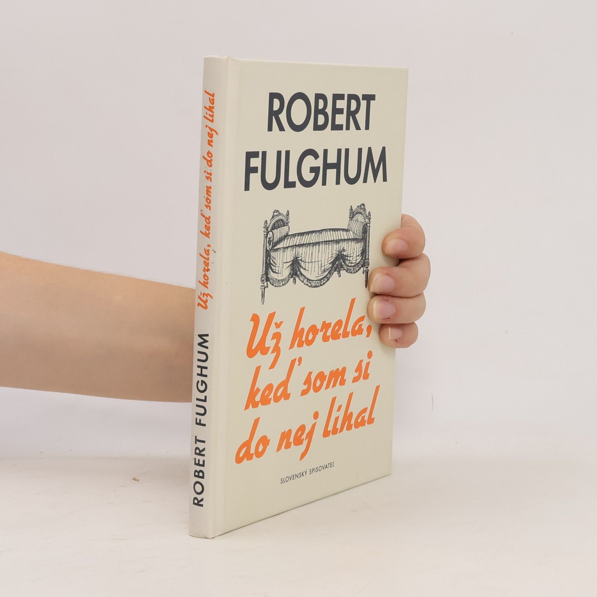 Robert Fulghum Už horela, keď som si do nej líhal