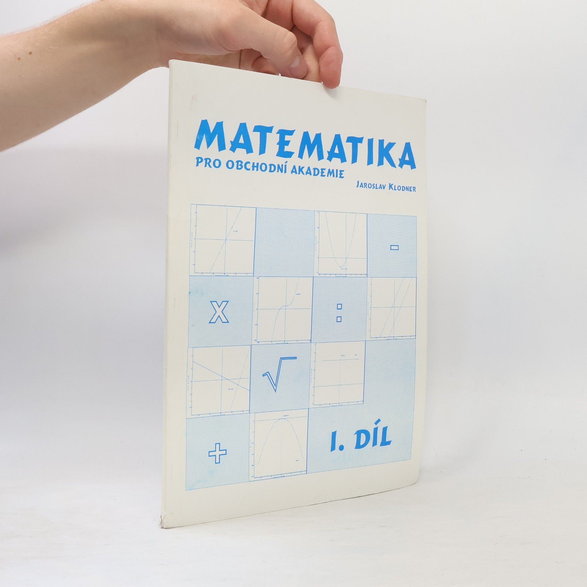 Jaroslav Klodner Matematika pro obchodní akademie - I. díl