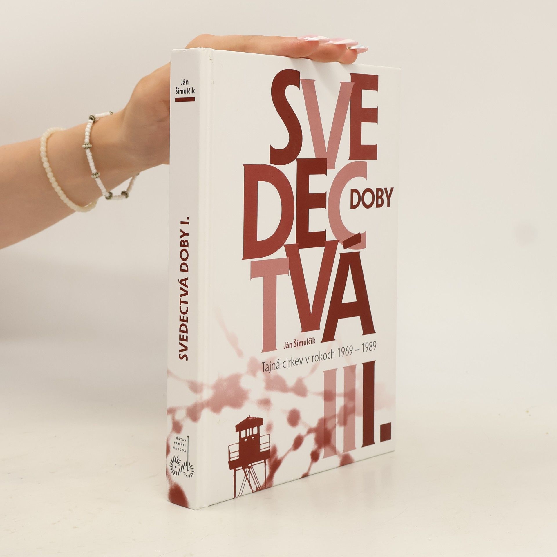 Ján Šimulčík Svedectvá doby. Tajná cirkev v rokoch 1969-1989. I.