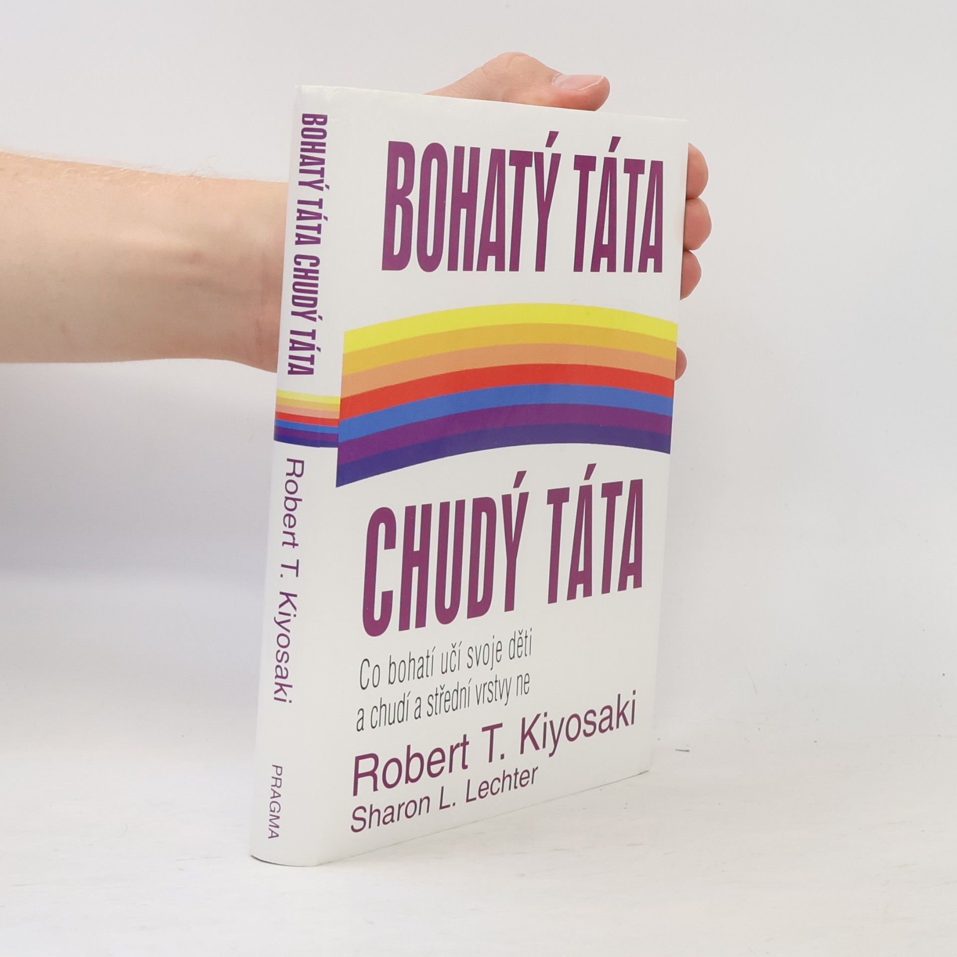 Robert Kiyosaki Bohatý táta, chudý táta