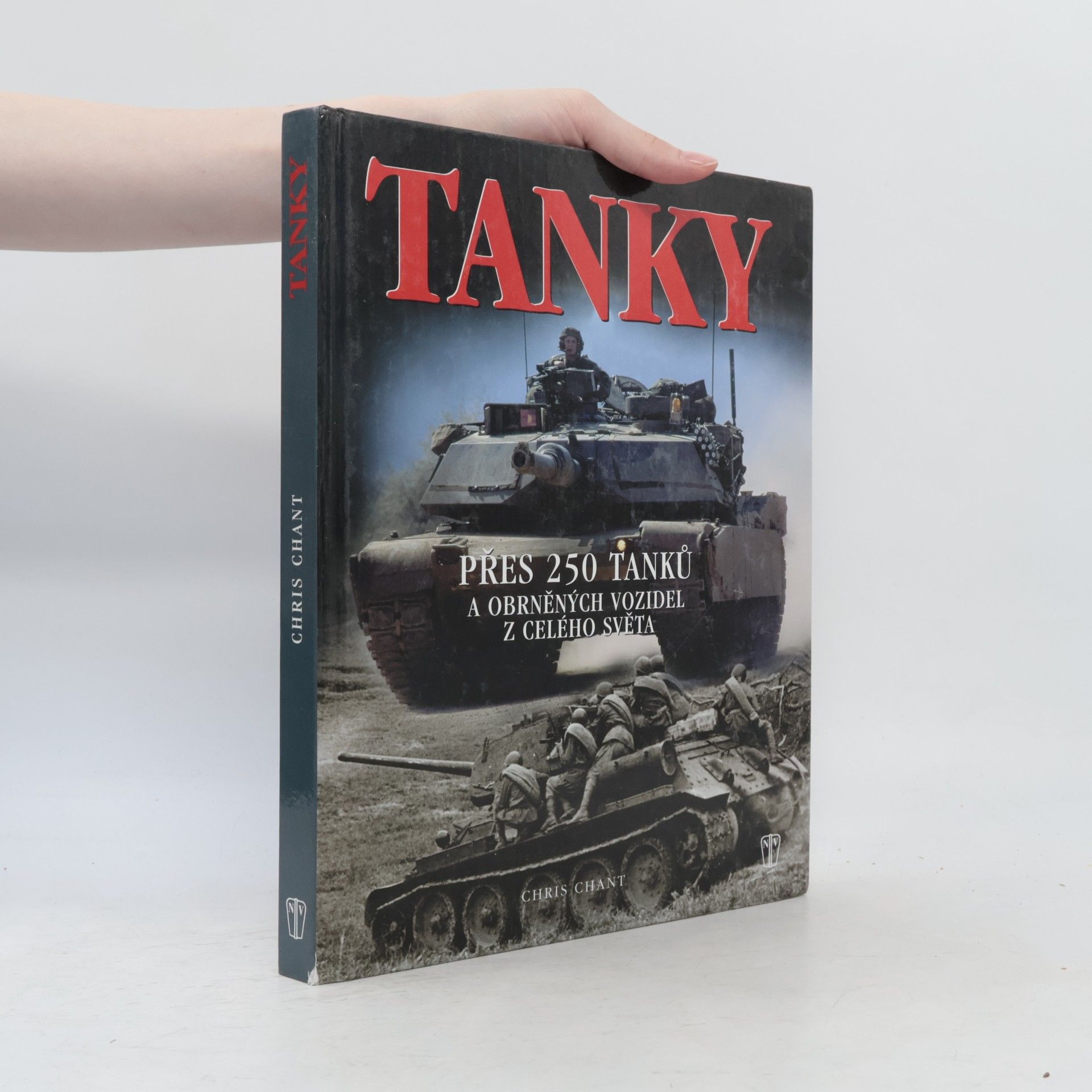 Christopher Chant Tanky: Nejvýznamnější tanky a obrněná vozidla, jejich historie, vývoj a boj
