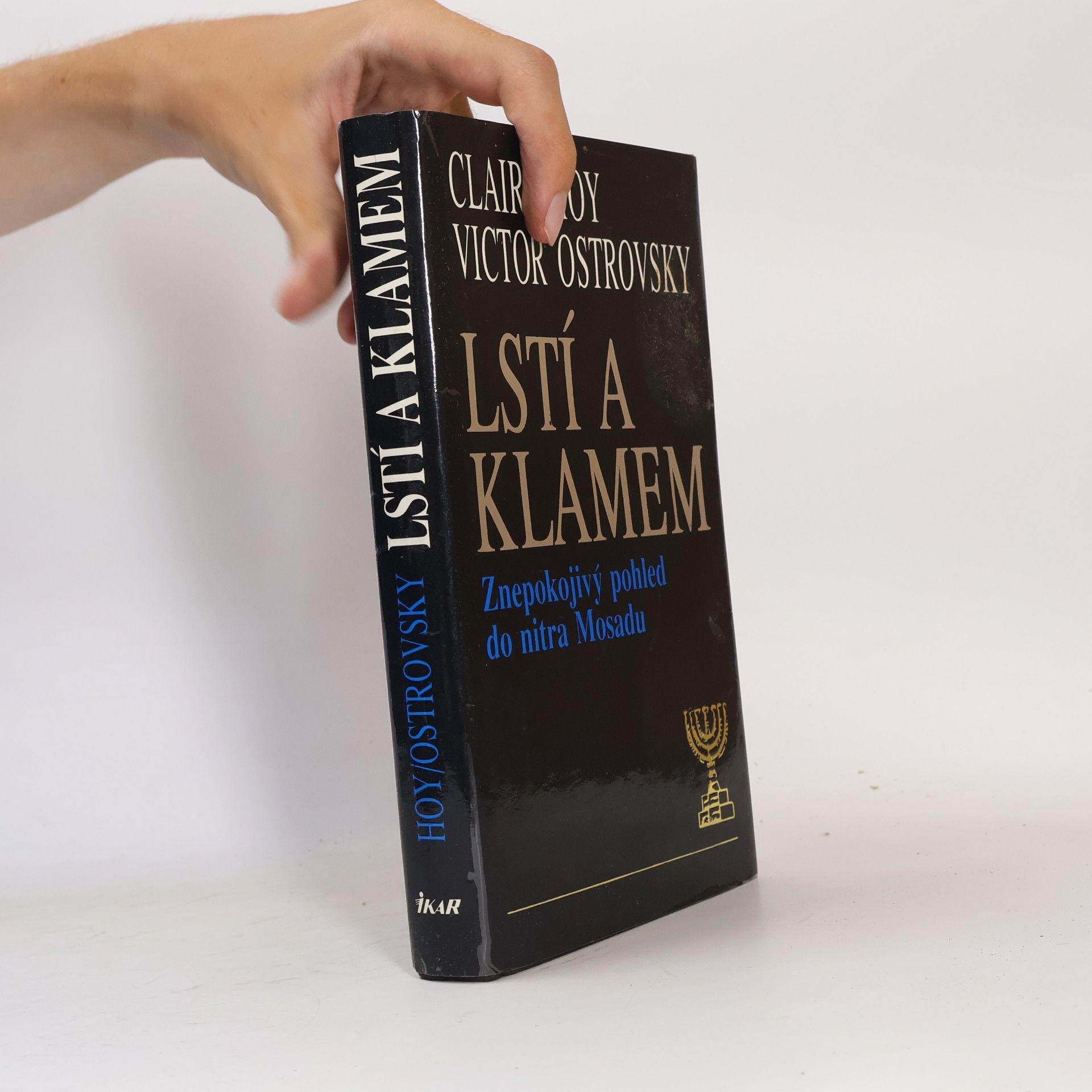 Victor Ostrovsky Lstí a klamem: Znepokojivý pohled do nitra Mosadu