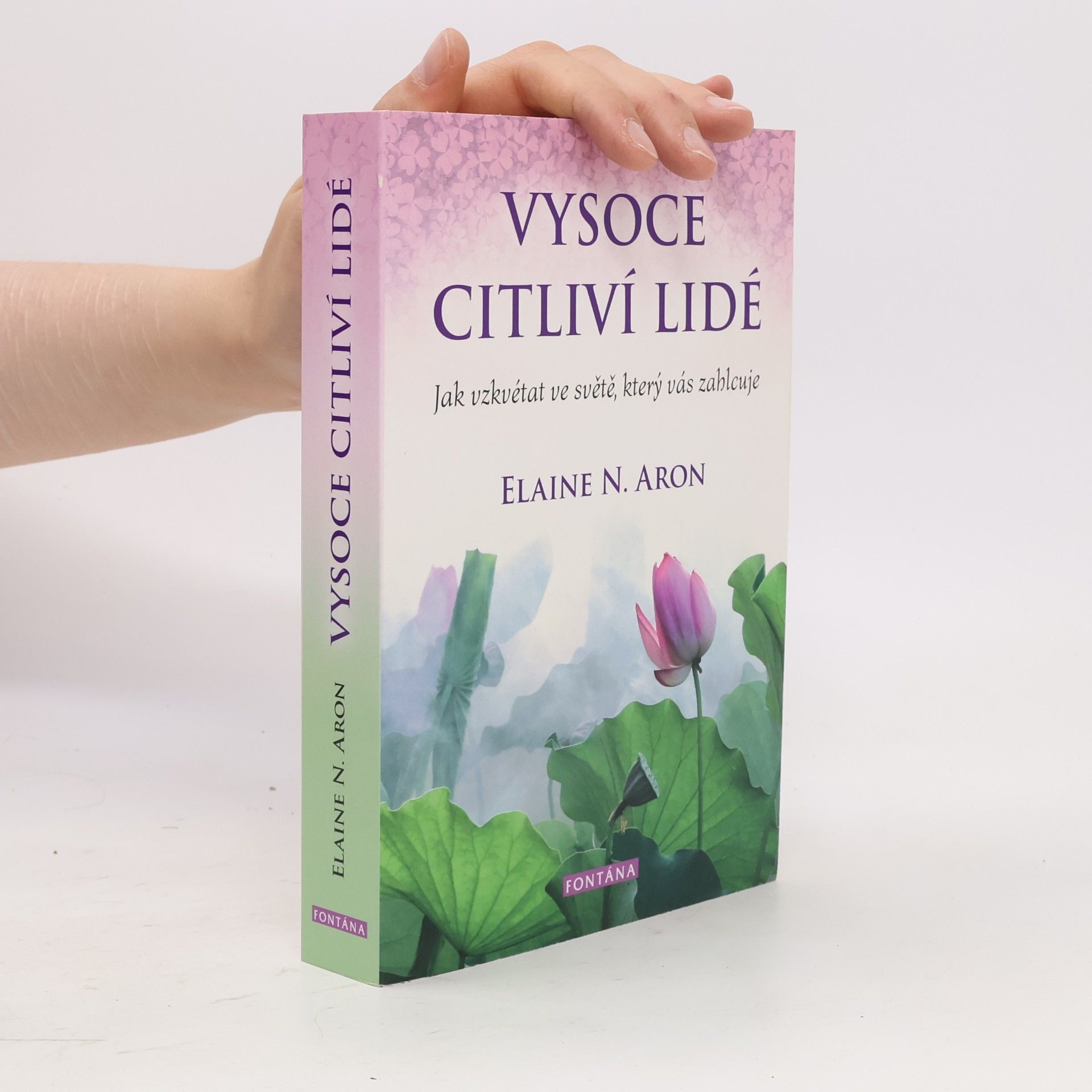 Elaine Aron Vysoce citliví lidé: Jak vzkvétat ve světě, který vás zahlcuje