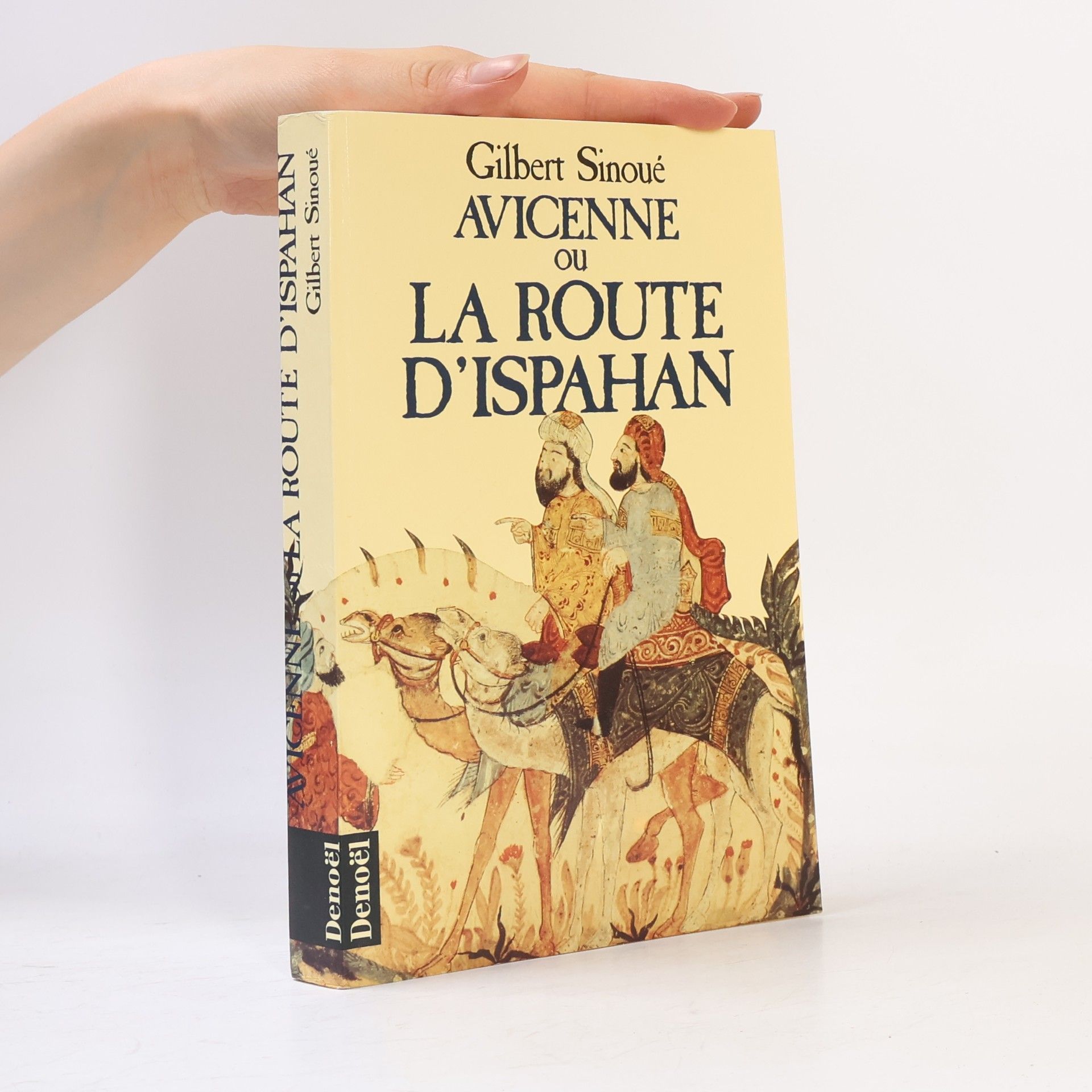 Gilbert Sinoué Avicenne ou La Route D´Ispahan