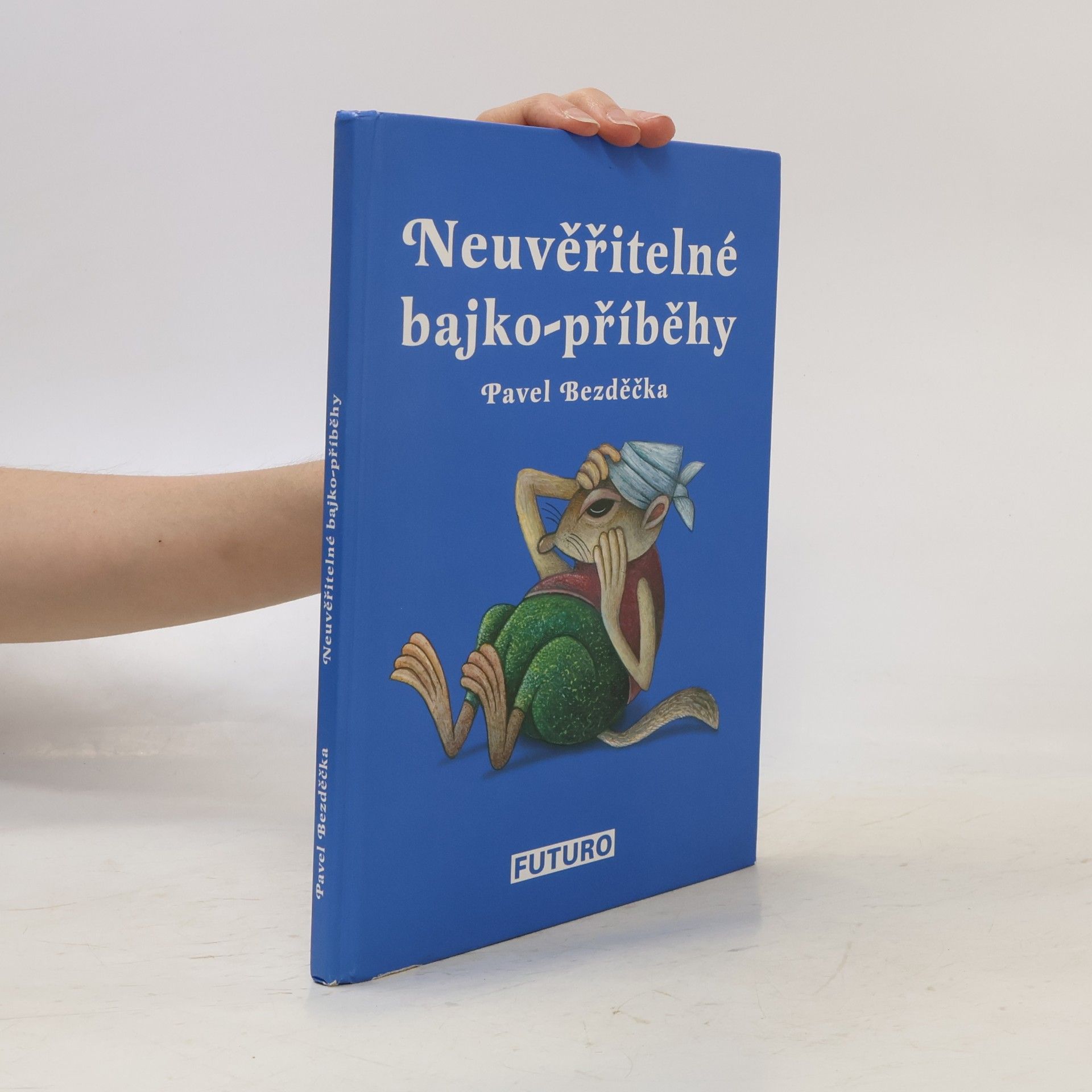 Pavel Bezděčka Neuvěřitelné bajko-příběhy