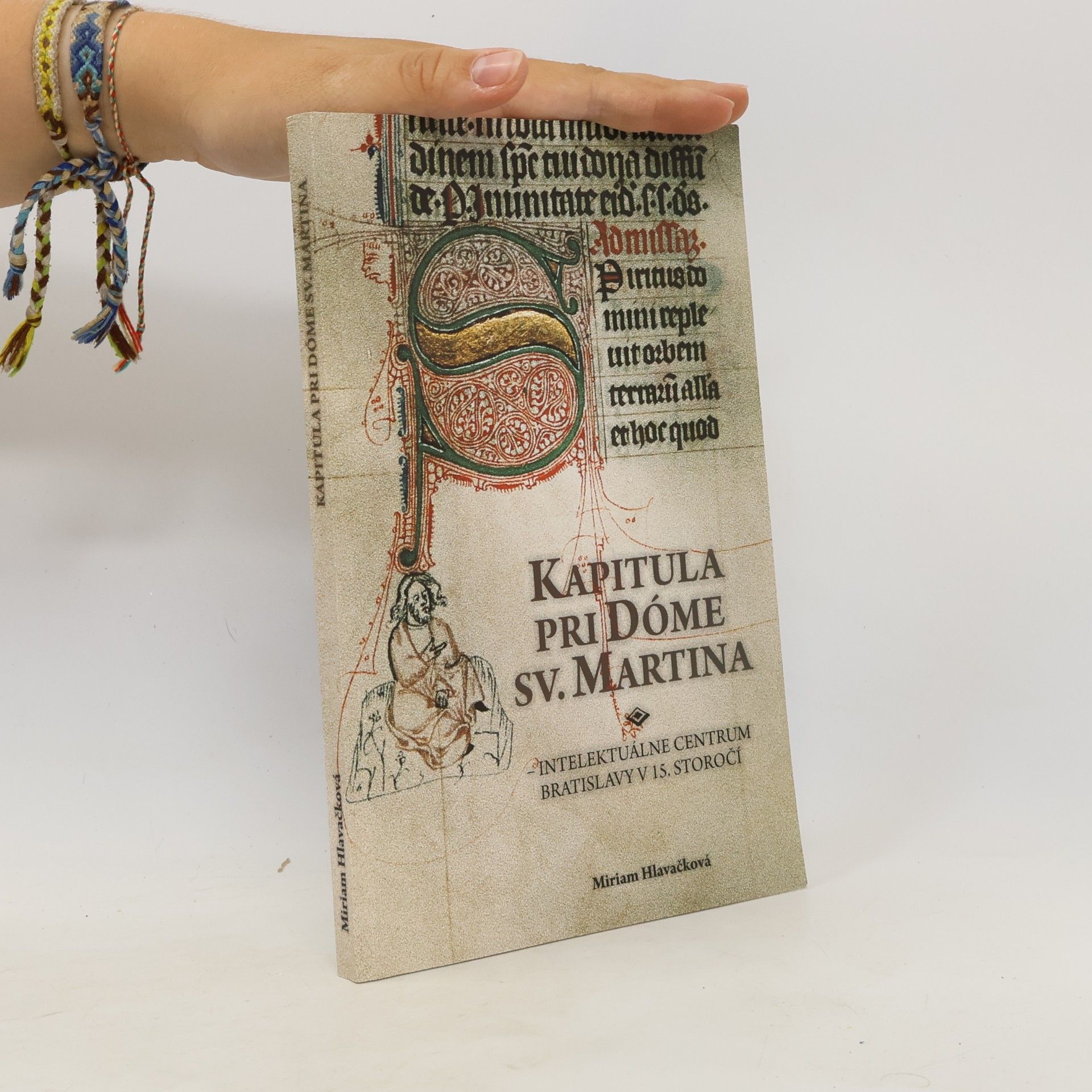 Miriam Hlavačková Kapitula pri Dóme sv. Martina: Intelektuálne centrum Bratislavy v 15. storočí