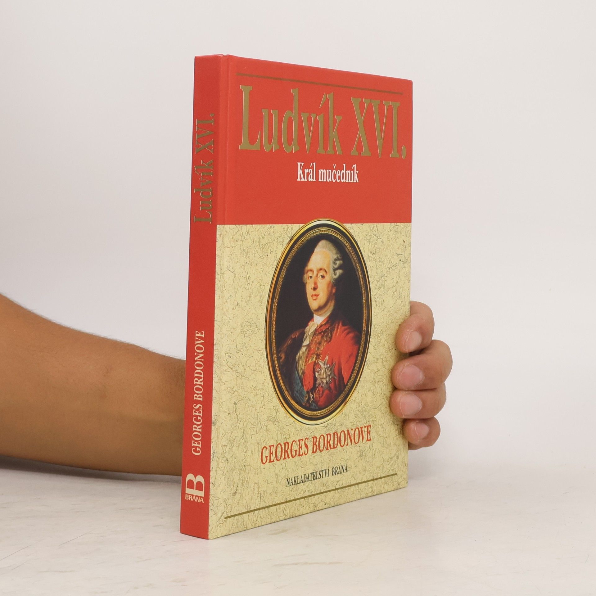 Georges Bordonove Ludvík XVI. : král mučedník