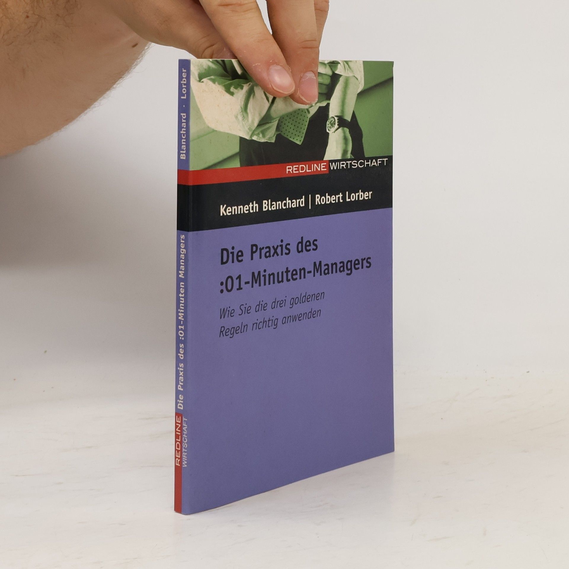 Kenneth H. Blanchard Die Praxis des ":01-Minuten-Managers"