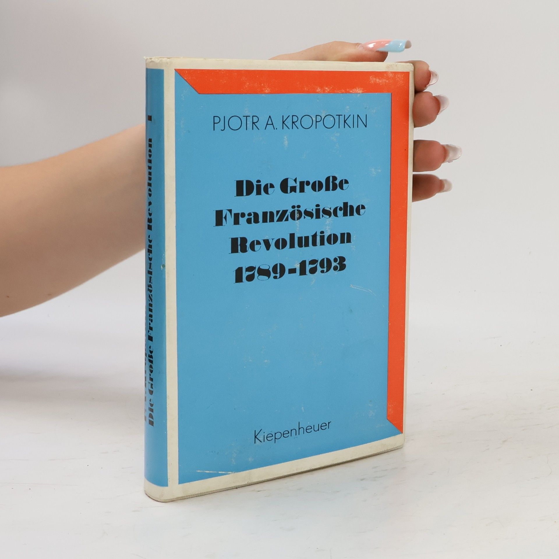 Petr Aleksejevič Kropotkin Die Große Französische Revolution 1789-1793. Band I