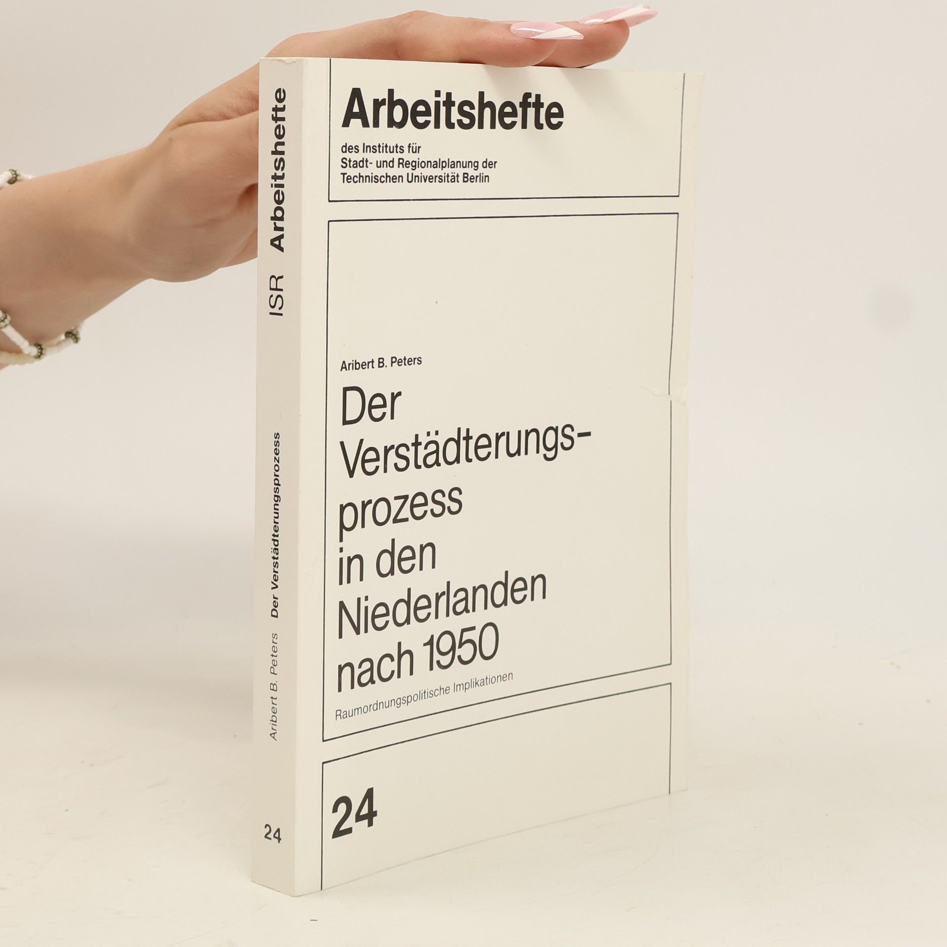 Aribert B. Peters Arbeitshefte - 24: Der Verstädterungsprozess in den Niederlanden nach 1950