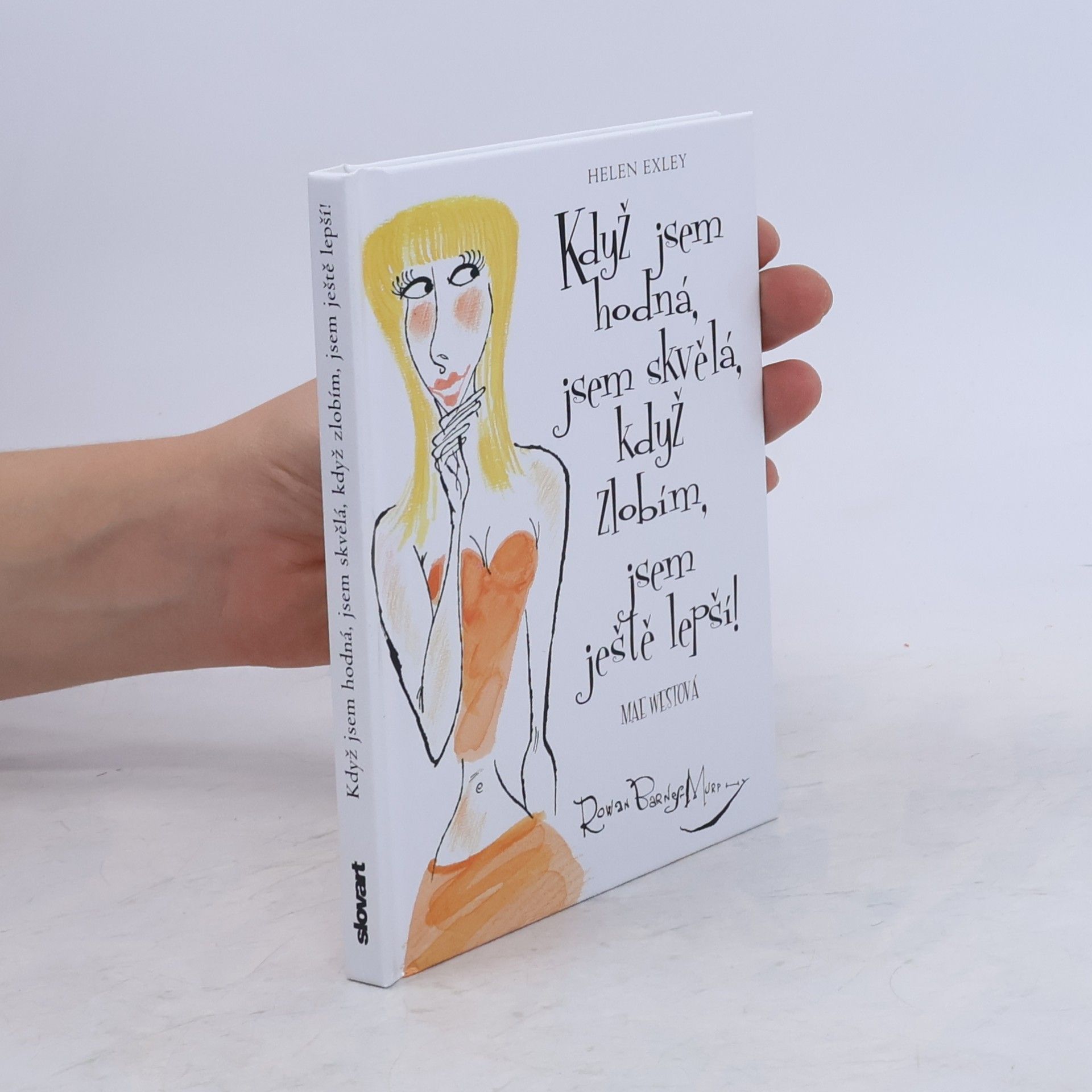 Helen Exley Když jsem hodná, jsem skvělá, když zlobím, jsem ještě lepší!