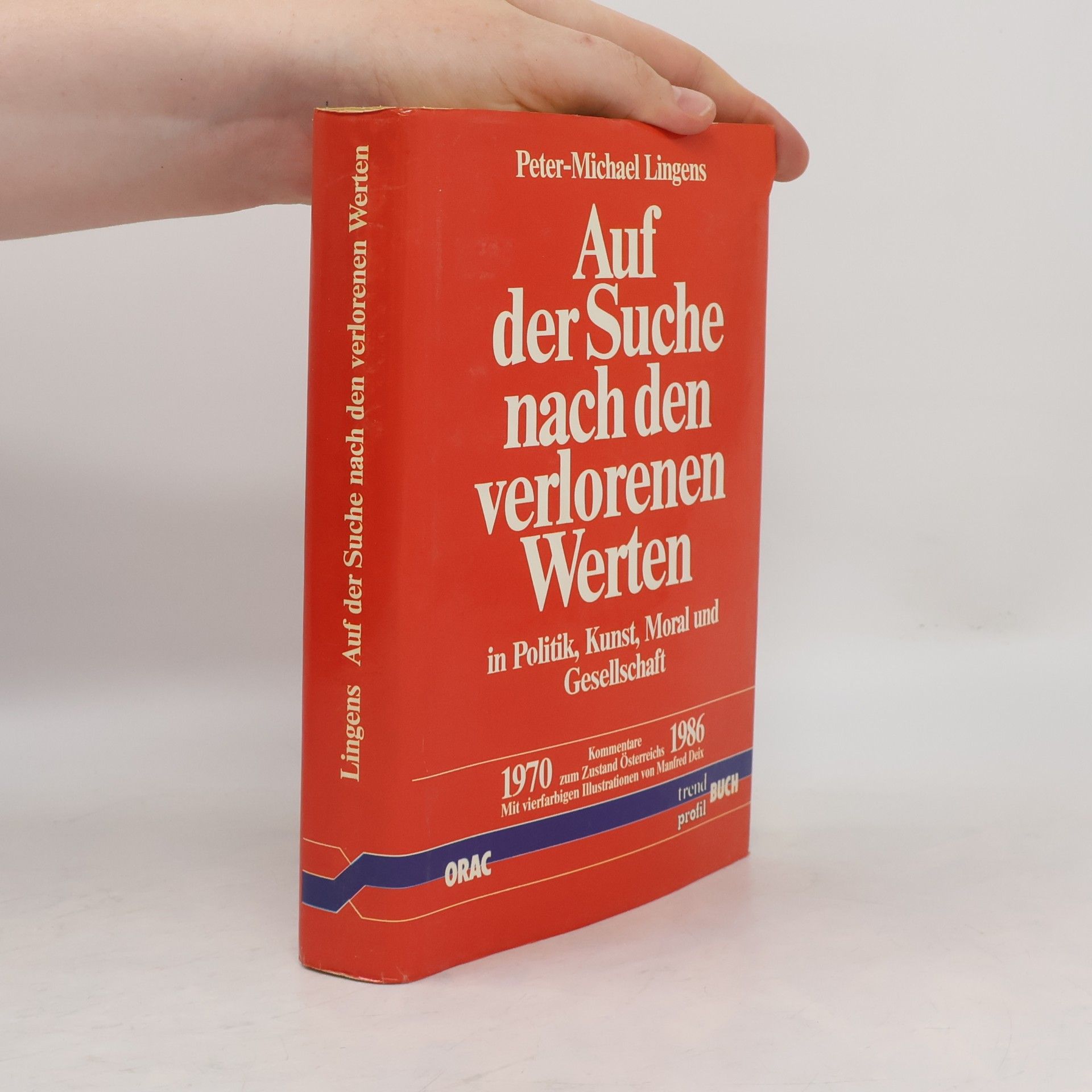 Peter Michael Lingens Auf der Suche nach den verlorenen Werten in Politik, Kunst, Moral und Gesellschaft