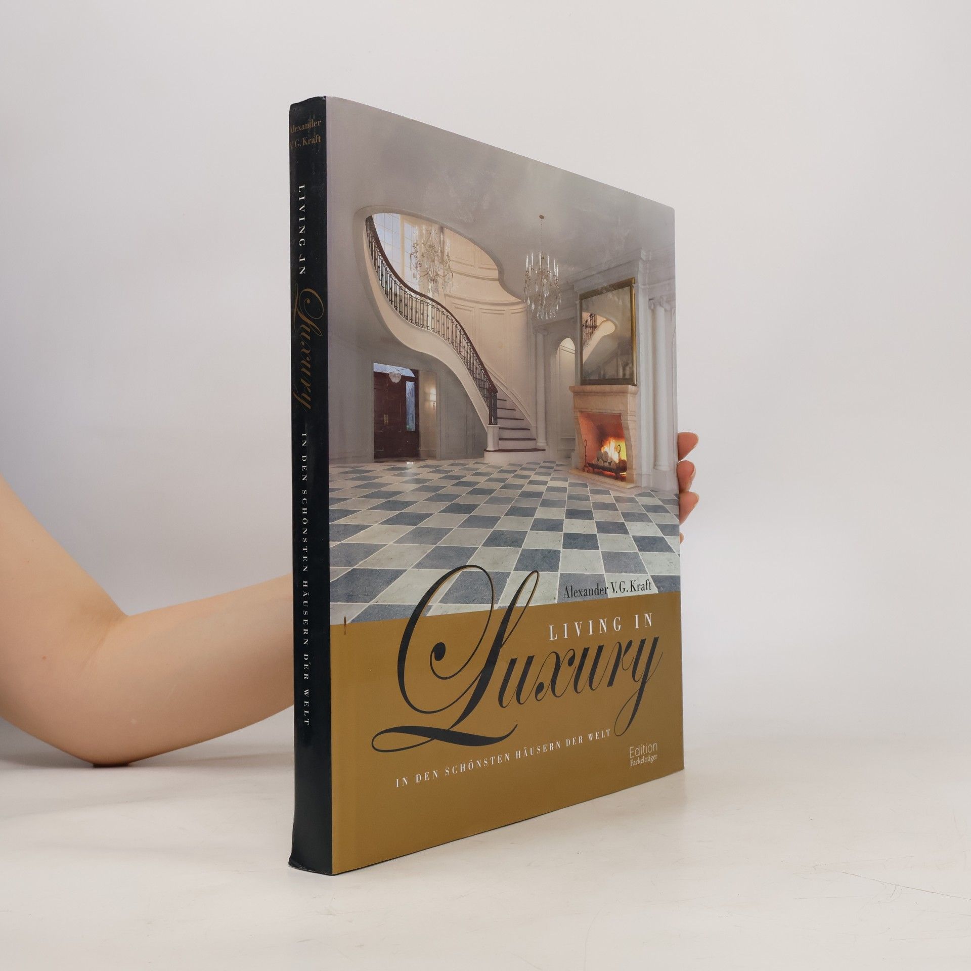 Alexander V. G. Kraft Living in Luxury : In den schönsten Haüsern der Welt