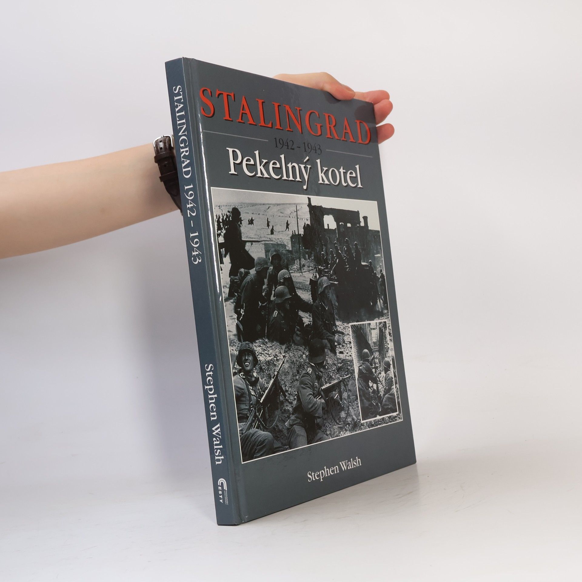 Stephen Walsh Stalingrad 1942-1943. Pekelný kotel