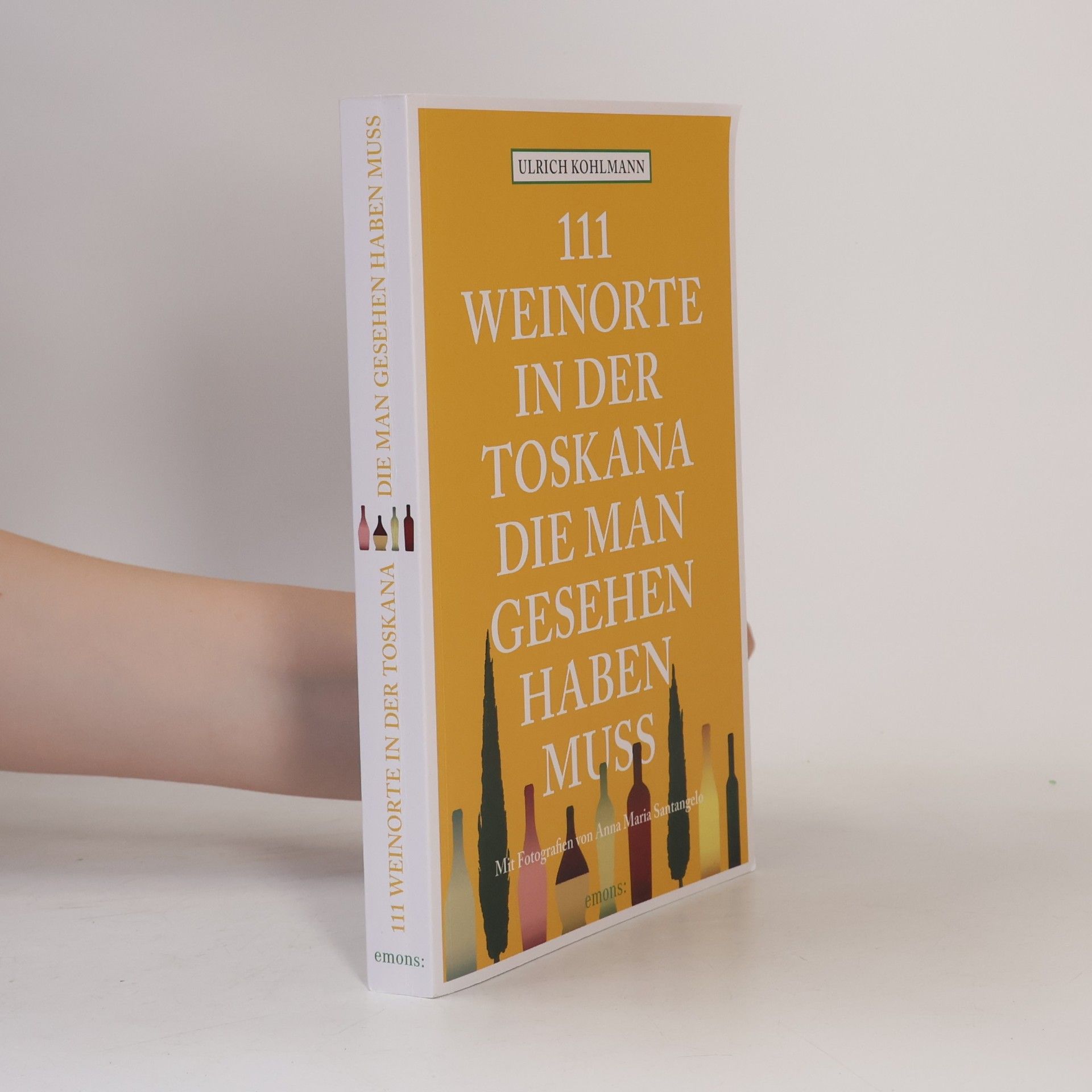 Ulrich Kohlmann 111 Weinorte in der Toskana, die man gesehen haben muss