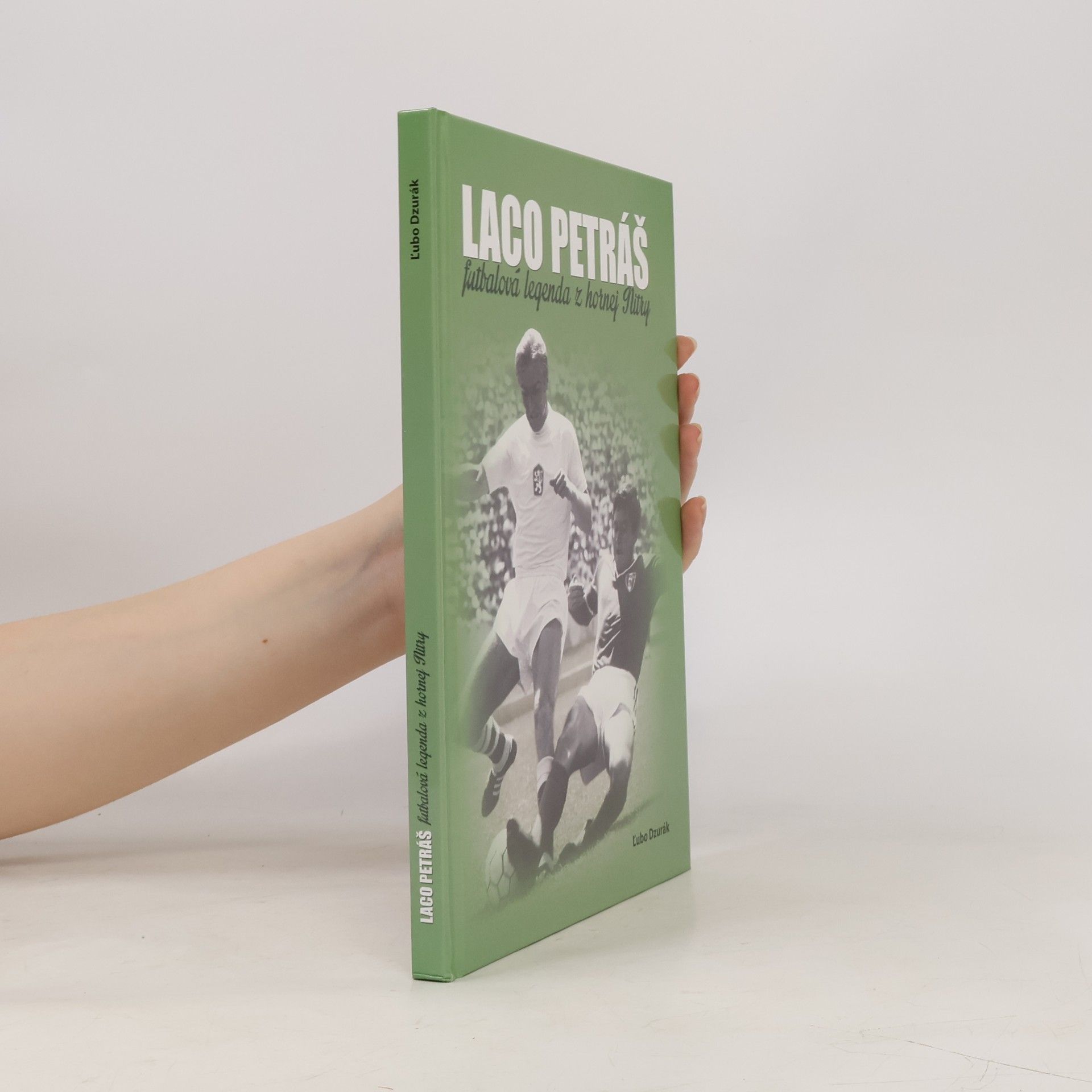 Ľubo Dzurák Laco Petráš (Futbalová legenda z hornej Nitry)