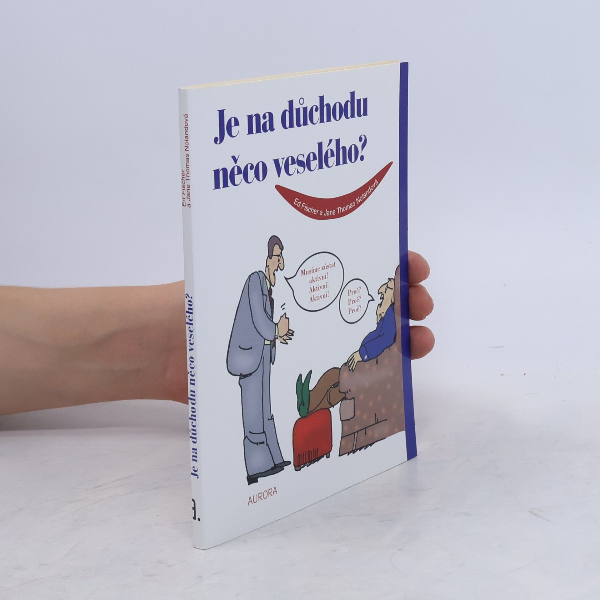 Ed Fischer Je na důchodu něco veselého?