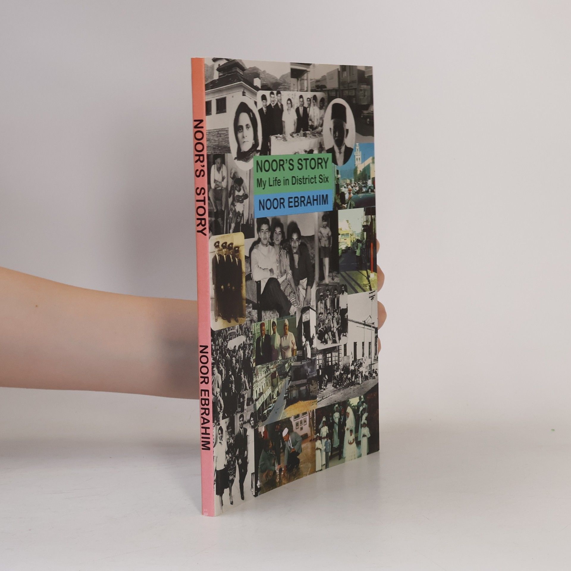 Noor Ebrahim Noor's Story My Life in District Six
