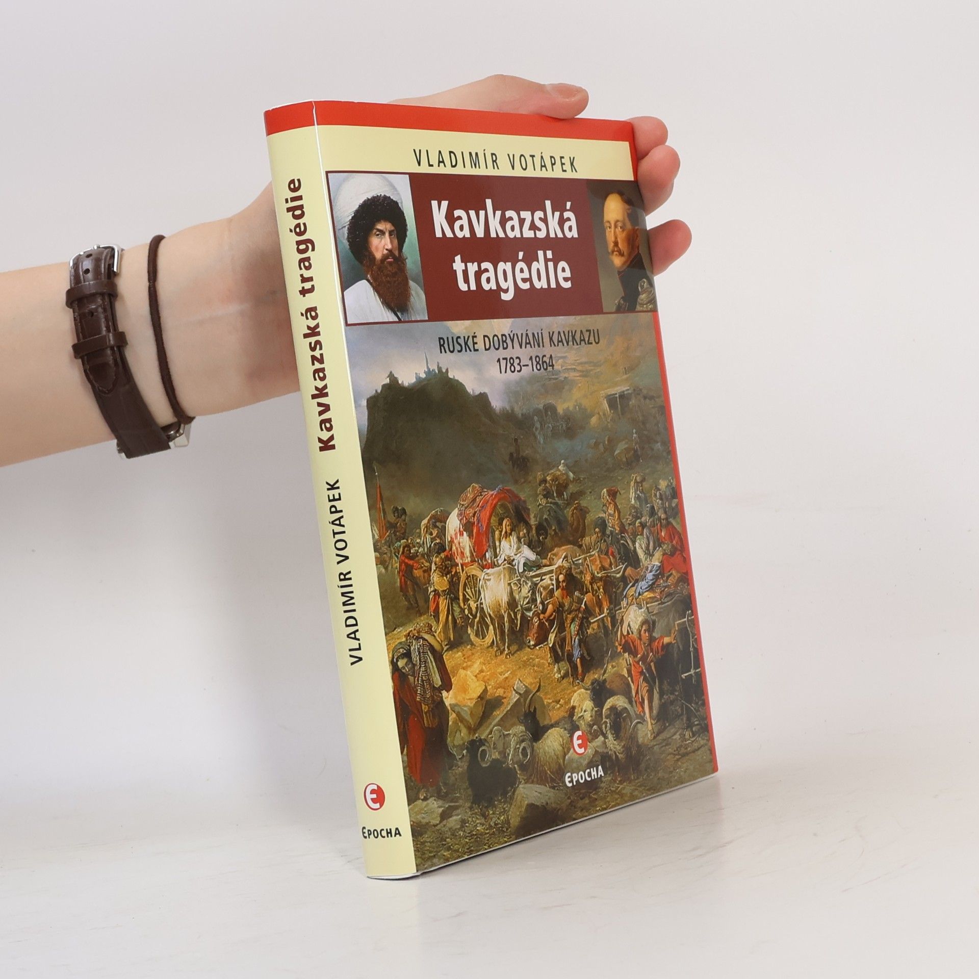 Vladimír Votápek Kavkazská tragédie: Ruské dobývání Kavkazu v letech 1783–1864