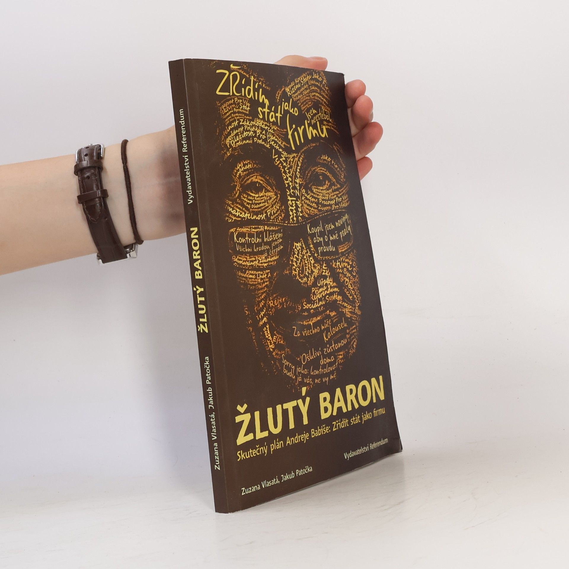 Zuzana Vlasatá Žlutý baron. Skutečný plán Andreje Babiše. Zřídit stát jako firmu