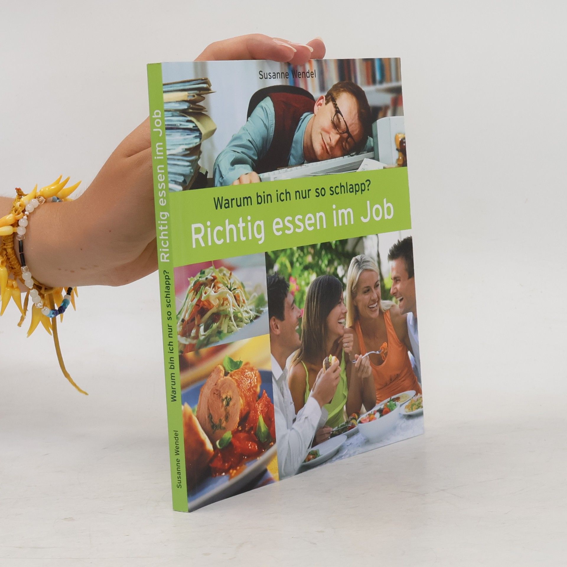 Susanne Wendel Richtig essen im Job. Warum bin ich nur so schlapp?