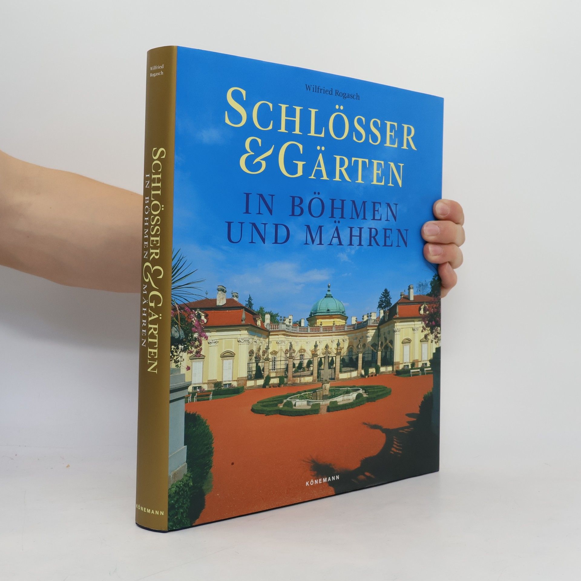 Wilfried Rogasch Schlösser & Gärten in Böhmen und Mähren
