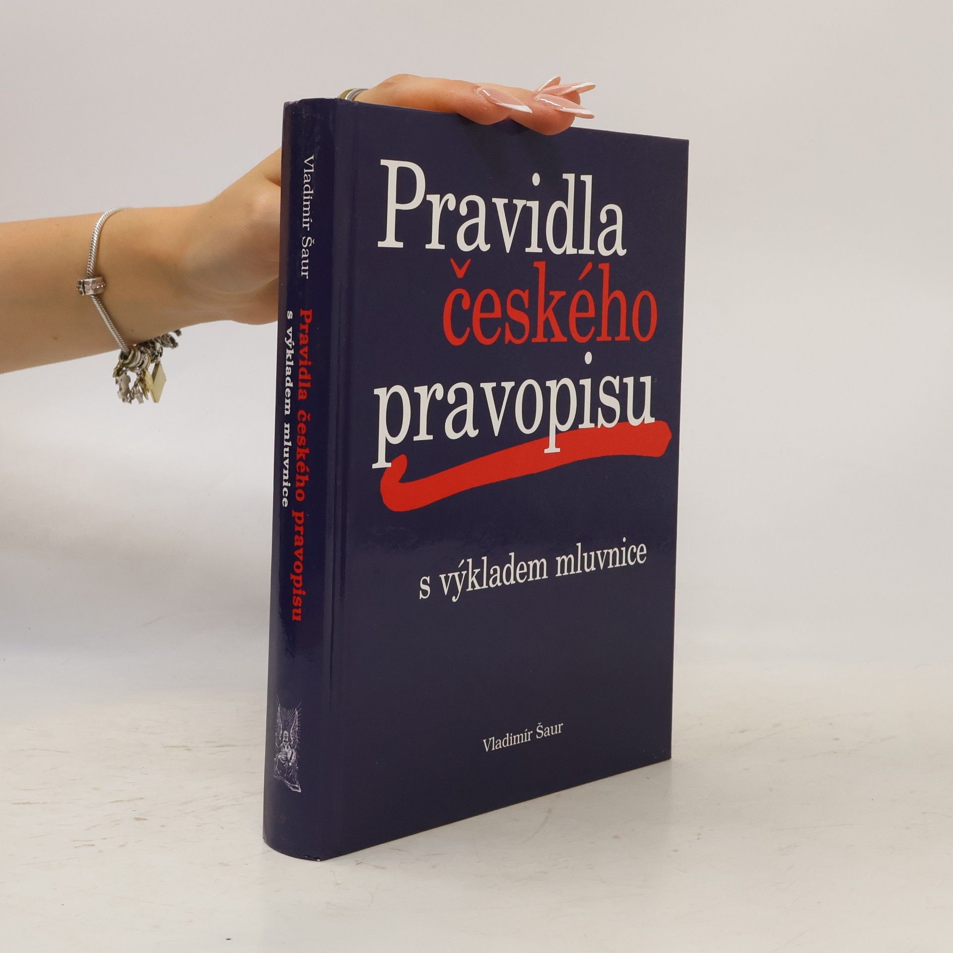 Vladimír Šaur Pravidla českého pravopisu s výkladem mluvnice
