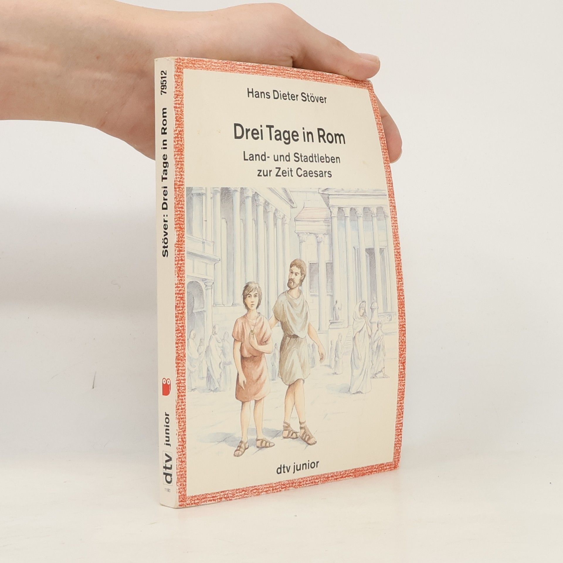Hans Dieter Stöver Drei Tage in Rom : Land- und Stadtleben zur Zeit Caesars