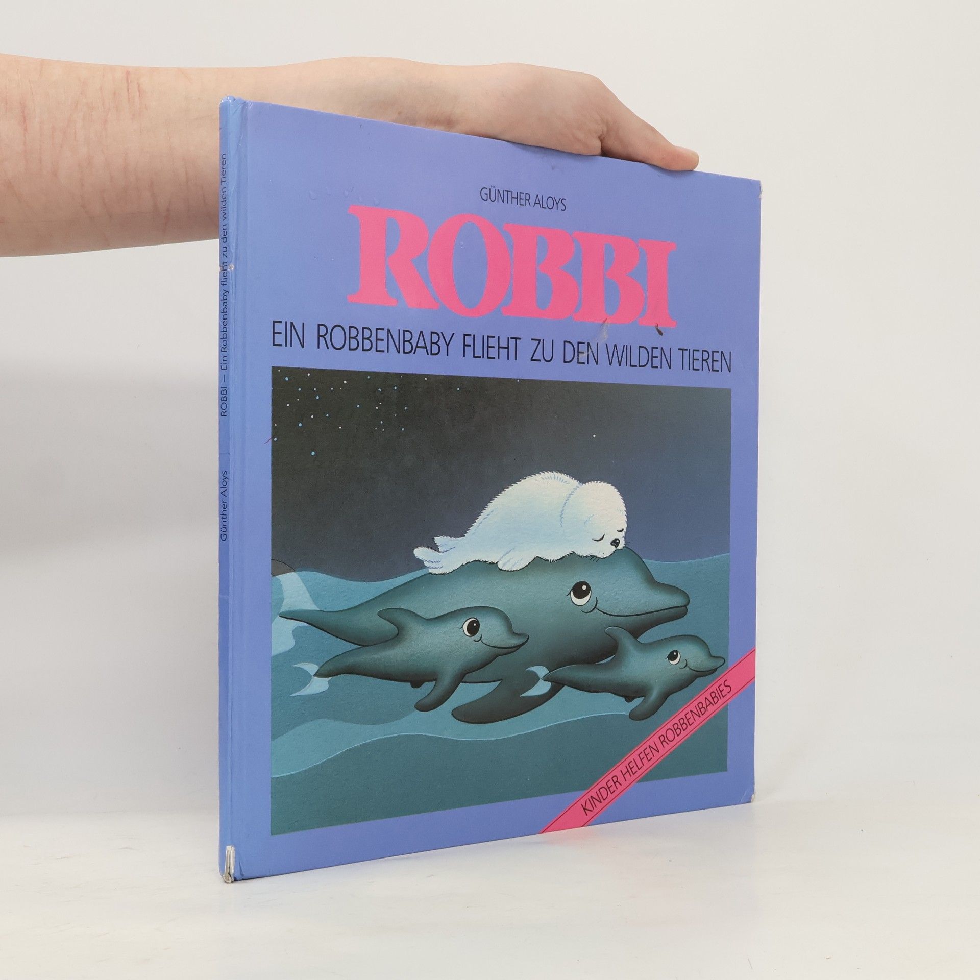 Günther Aloys Robbi. Ein Robbenbaby flieht zu den wilden Tieren
