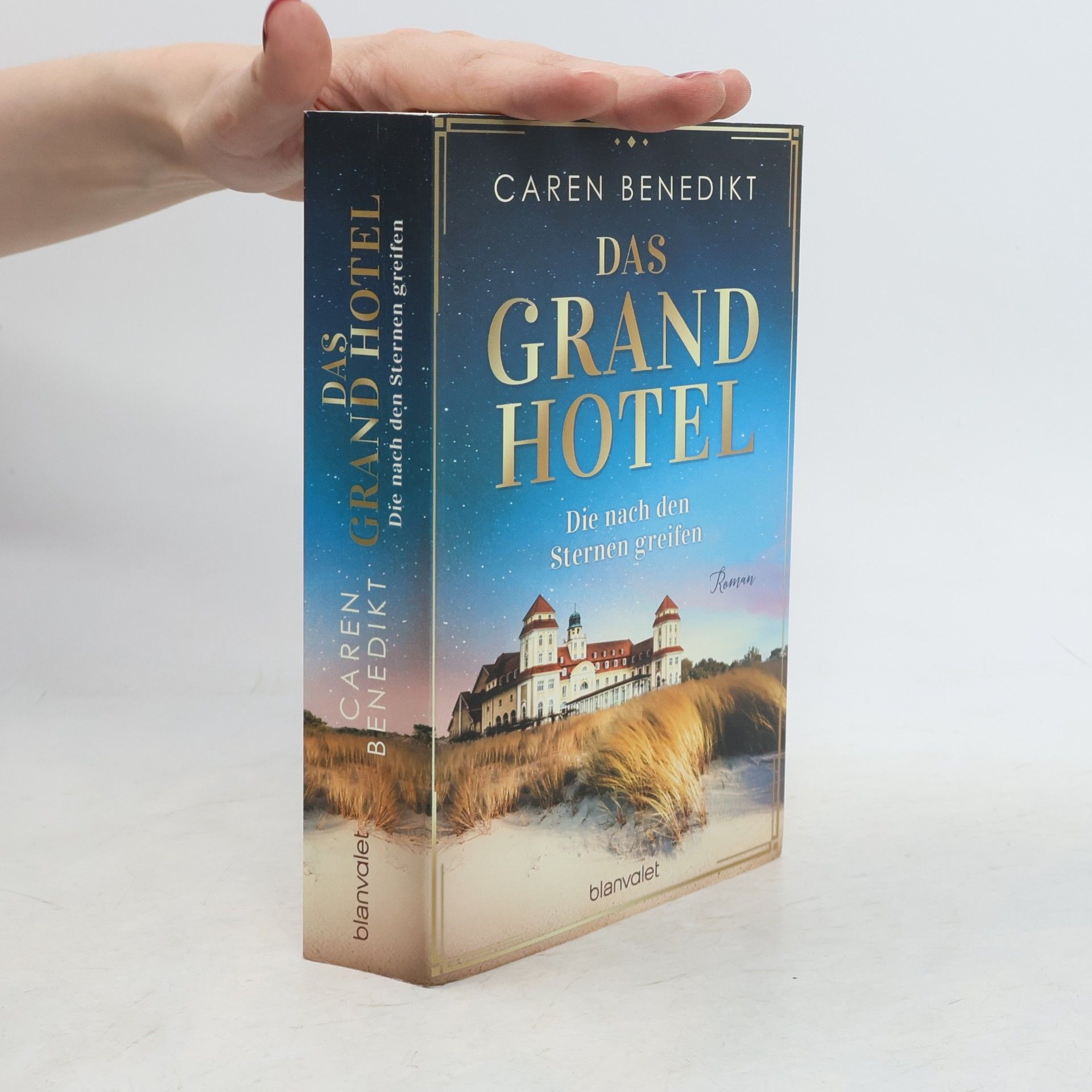 Caren Benedikt Das Grand Hotel. Die nach den Sternen greifen